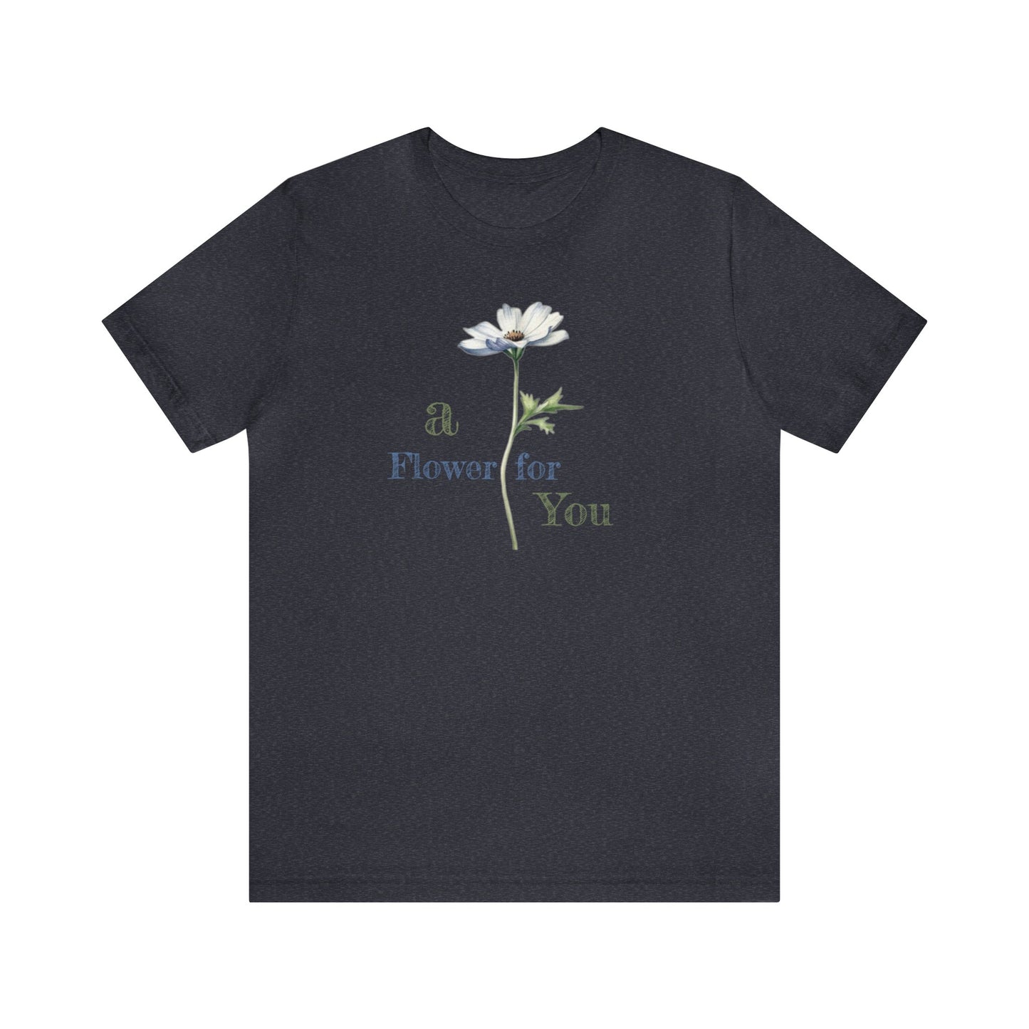 a Flower for You, Wildflower T-Shirt, Flower Shirt, Plant Lover Shirt, Floral Shirt, Wildflower, Womens Gift, Gift for Her, Girlfriend Gift