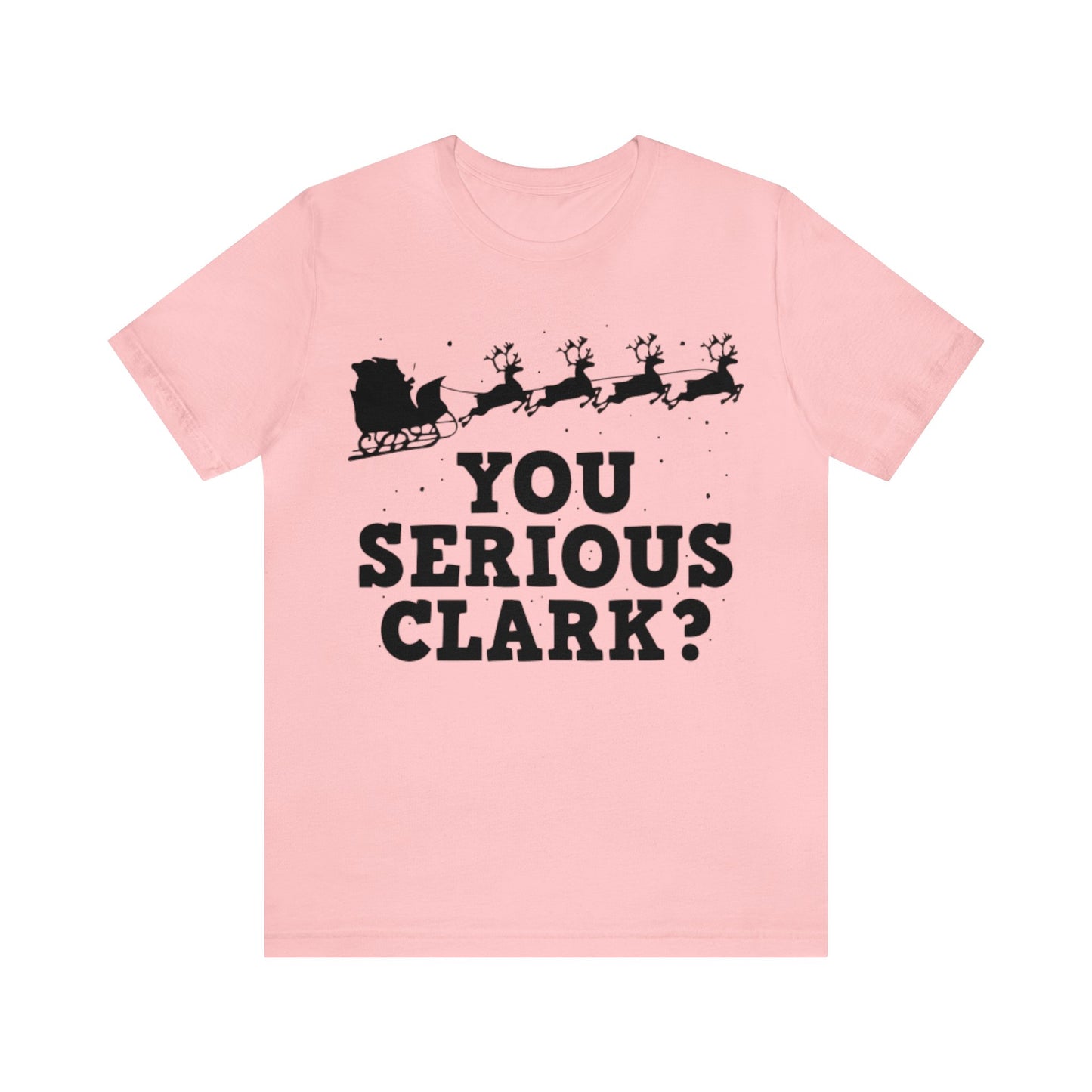 You Serious Clark? Shirt, Family Christmas Shirt, Griswold Family Shirt, Cousin Eddie Christmas Shirt, Xmas Shirt, Holiday Shirt, Merry Tee