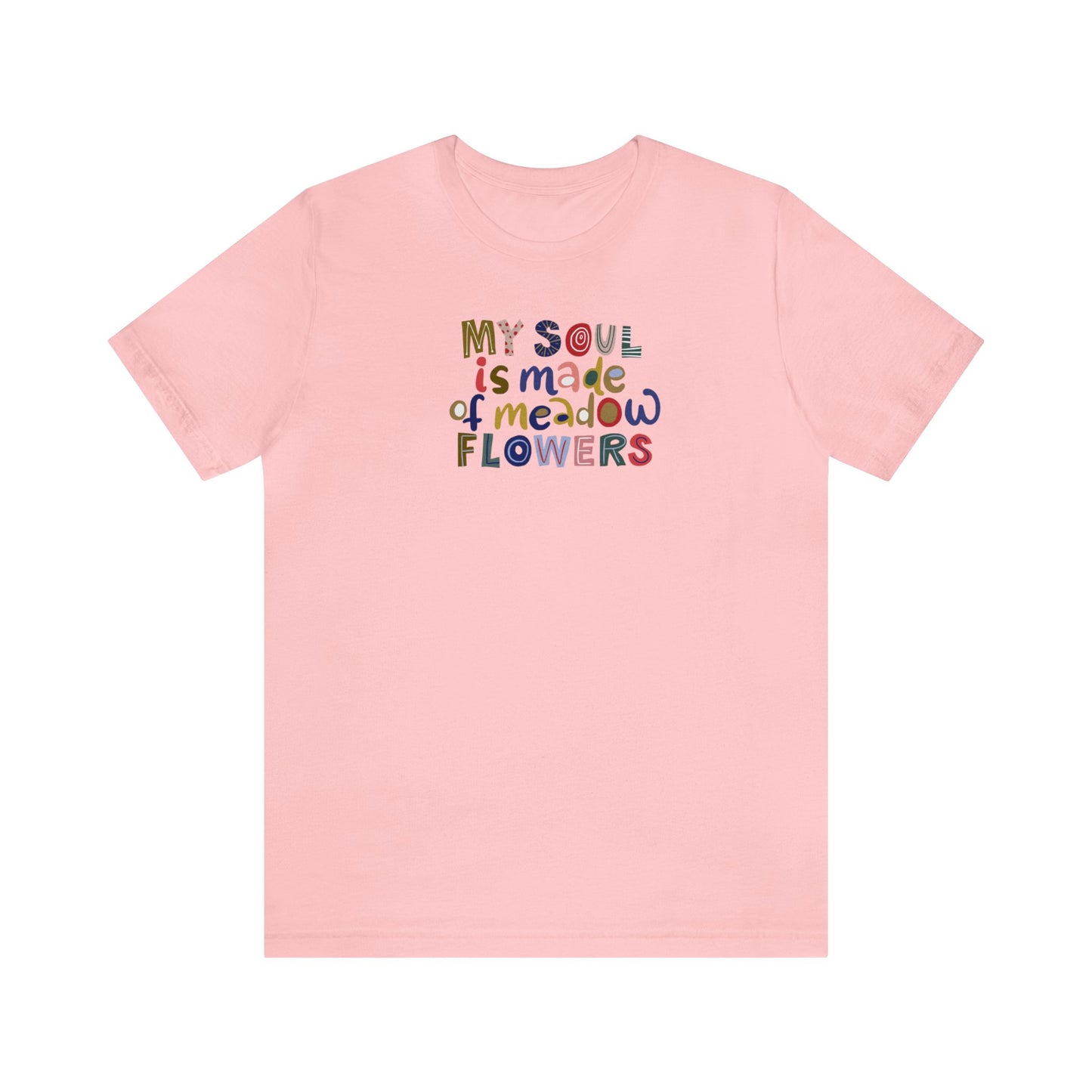 My Soul Is Made Of Meadow Flowers Shirt, Wildflower Shirt, Floral, Nature, Flower T-Shirt, Botanical Shirt, Plant Lover Shirt, Floral Shirt