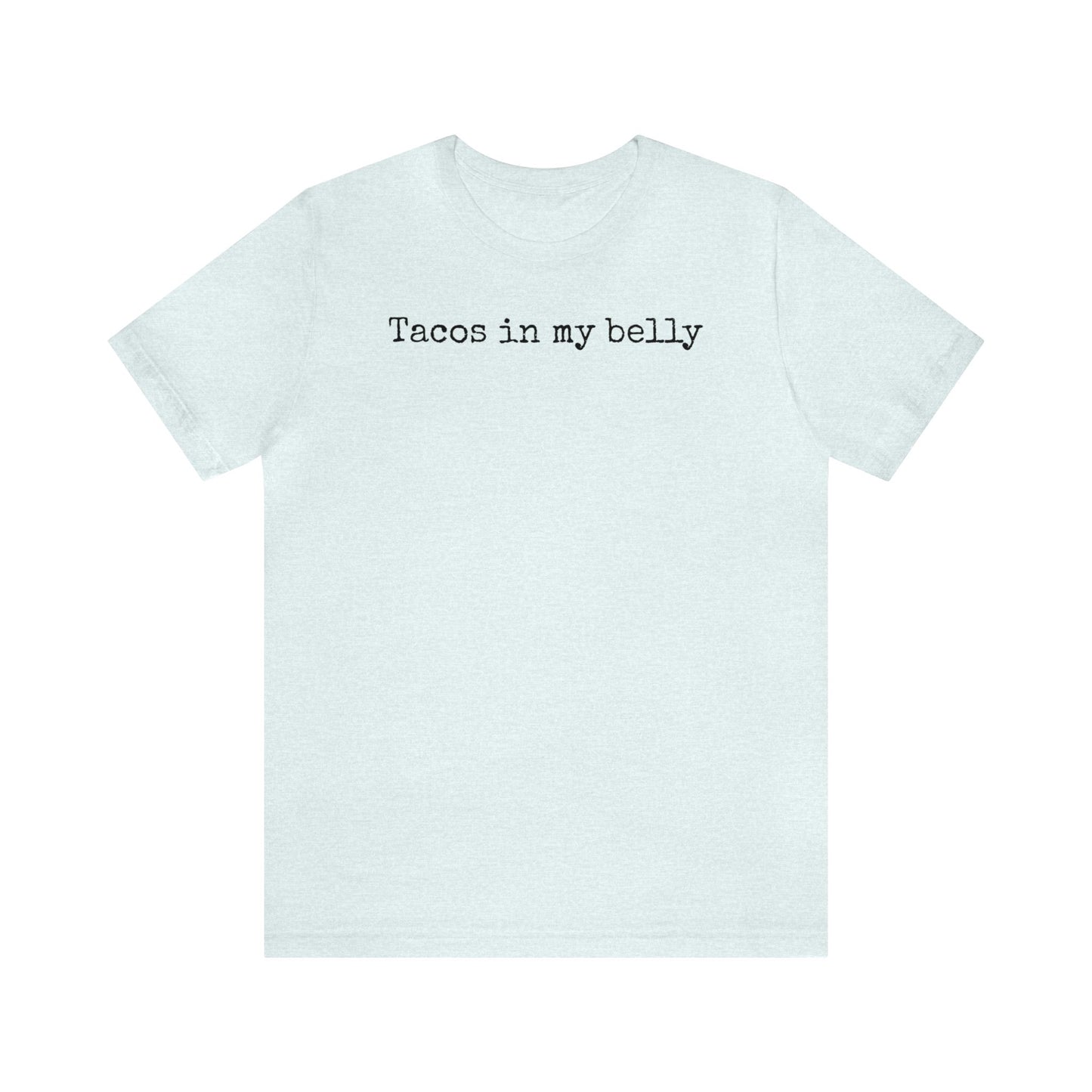 Tacos in my Belly, Mexican food shirt, I love Tacos, Taco Lover, Funny Taco Shirt, Funny T Shirt, Food Shirt, Mens Shirt, Womens Shirt, Taco