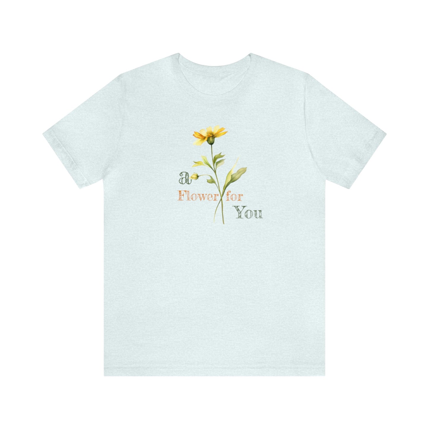 a Flower for You, Wildflower T-Shirt, Flower Shirt, Plant Lover Shirt, Floral Shirt, Wildflower, Womens Gift, Gift for Her, Girlfriend Gift