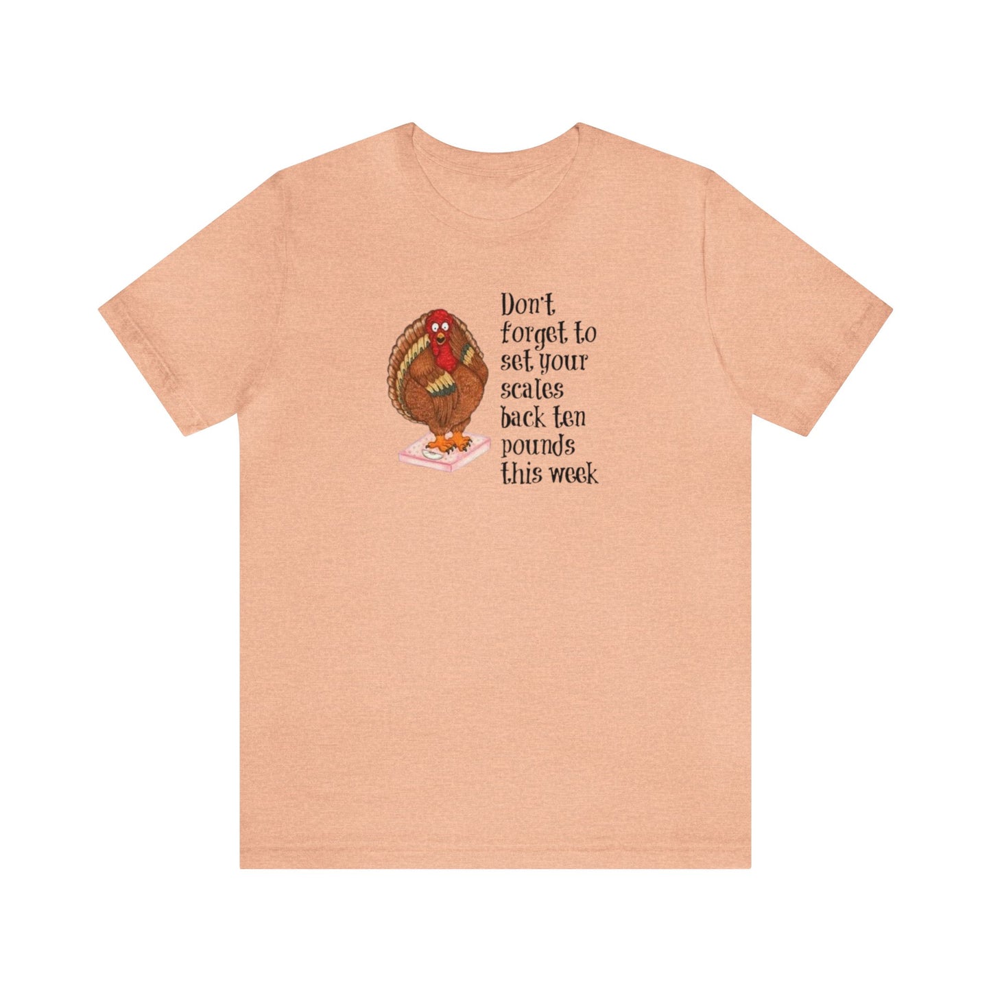 Don't Forget To Set Your Scale Back 10 Pounds This Week Shirt, Funny Thanksgiving Shirt, Turkey On A Scale Shirt, Thanksgiving Shirt, Fall T