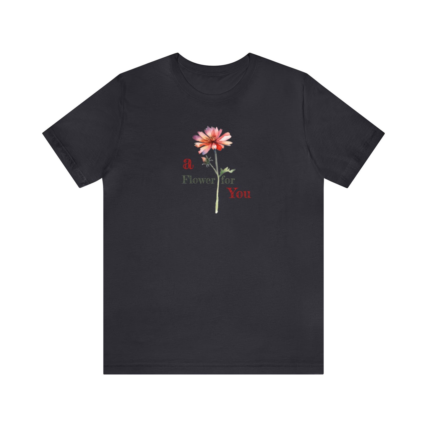 a Flower for You, Wildflower T-Shirt, Flower Shirt, Plant Lover Shirt, Floral Shirt, Wildflower, Womens Gift, Gift for Her, Girlfriend Gift