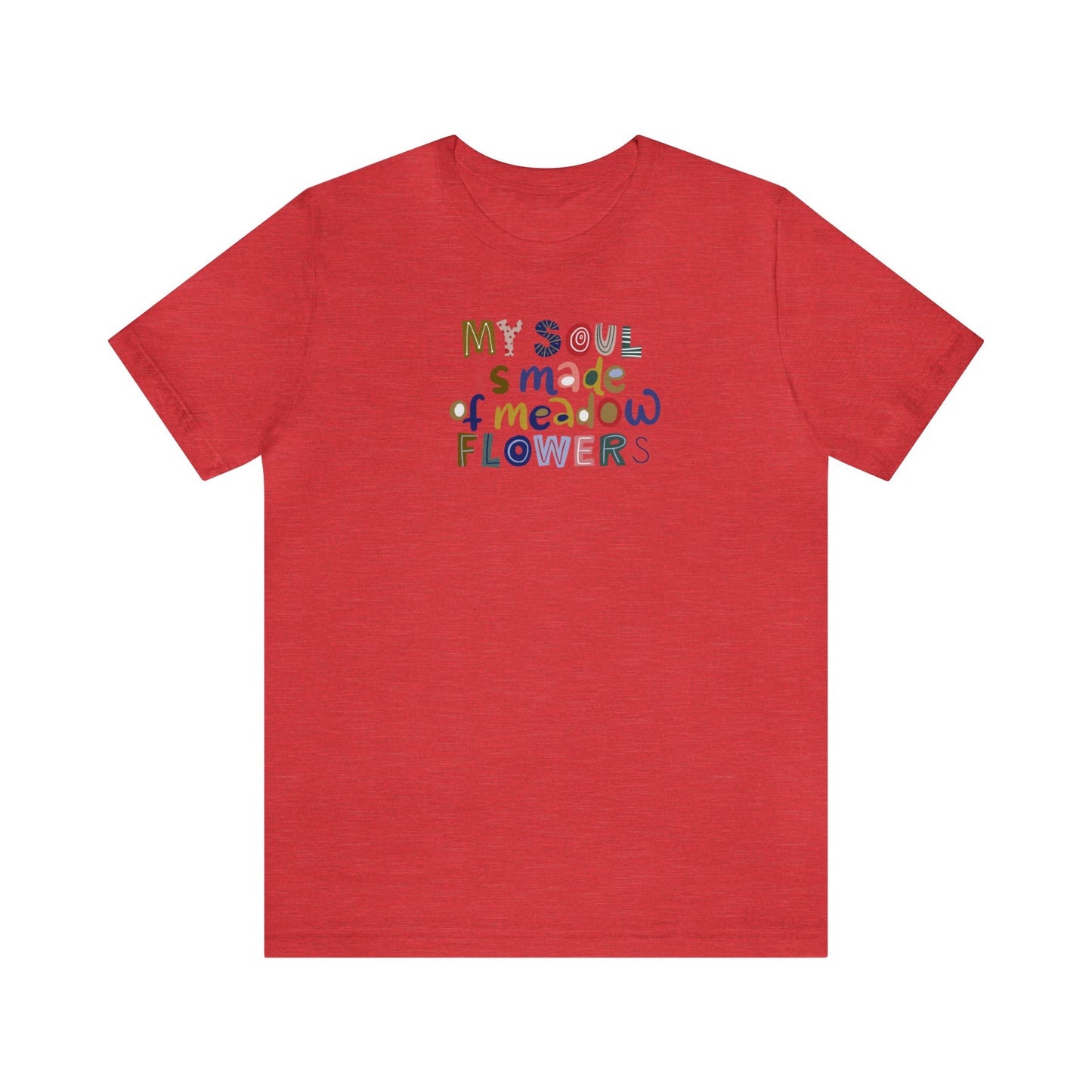My Soul Is Made Of Meadow Flowers Shirt, Wildflower Shirt, Floral, Nature, Flower T-Shirt, Botanical Shirt, Plant Lover Shirt, Floral Shirt