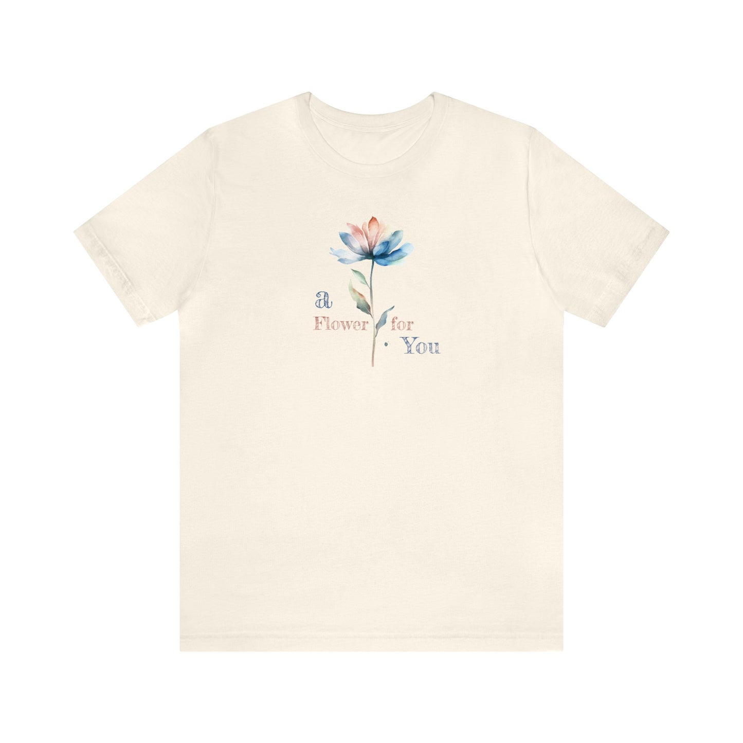 a Flower for You, Wildflower T-Shirt, Flower Shirt, Plant Lover Shirt, Floral Shirt, Wildflower, Womens Gift, Gift for Her, Girlfriend Gift