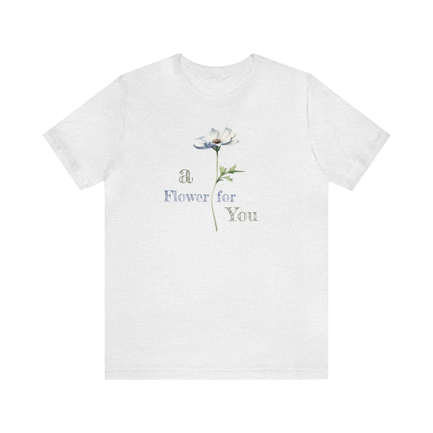 a Flower for You, Wildflower T-Shirt, Flower Shirt, Plant Lover Shirt, Floral Shirt, Wildflower, Womens Gift, Gift for Her, Girlfriend Gift