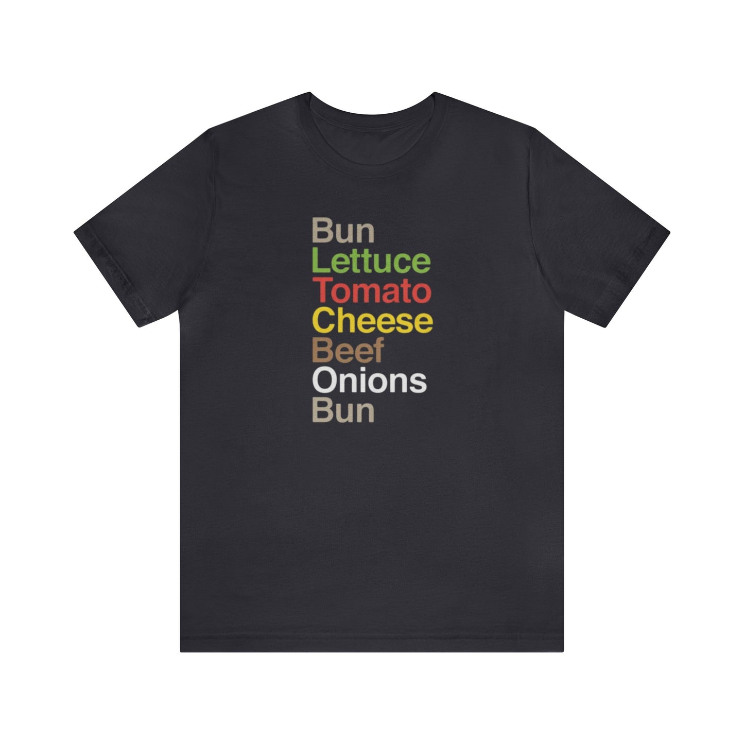 Cheeseburger Shirt, Bun Lettuce Tomato Beef Onions Bun, Burger Lover Shirt, Cheeseburger recipe, Grilling Shirt, I love Burgers, Food Tee
