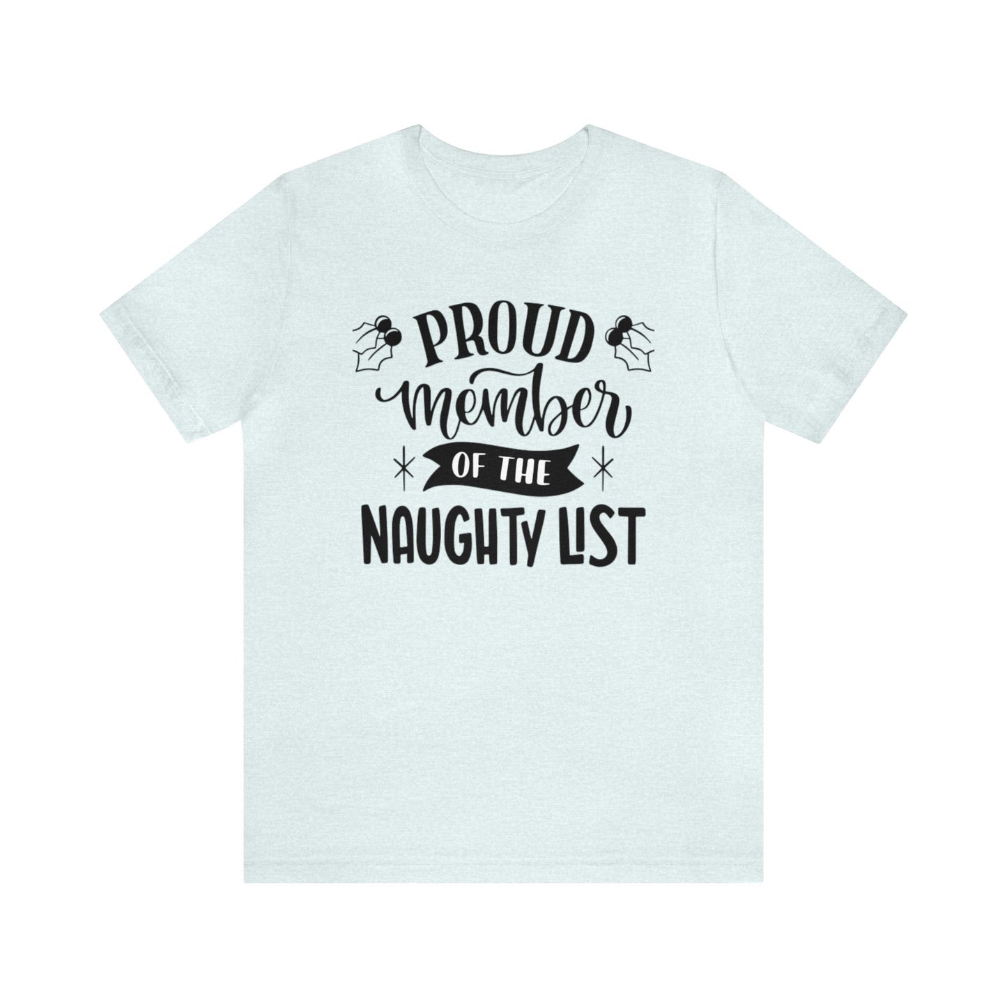 Proud Member Of The Naughty List Shirt, Christmas Shirt, Xmas Shirt, Holiday Shirt, Merry Shirt, Festive Shirt, Christmas Gift Holiday Gift