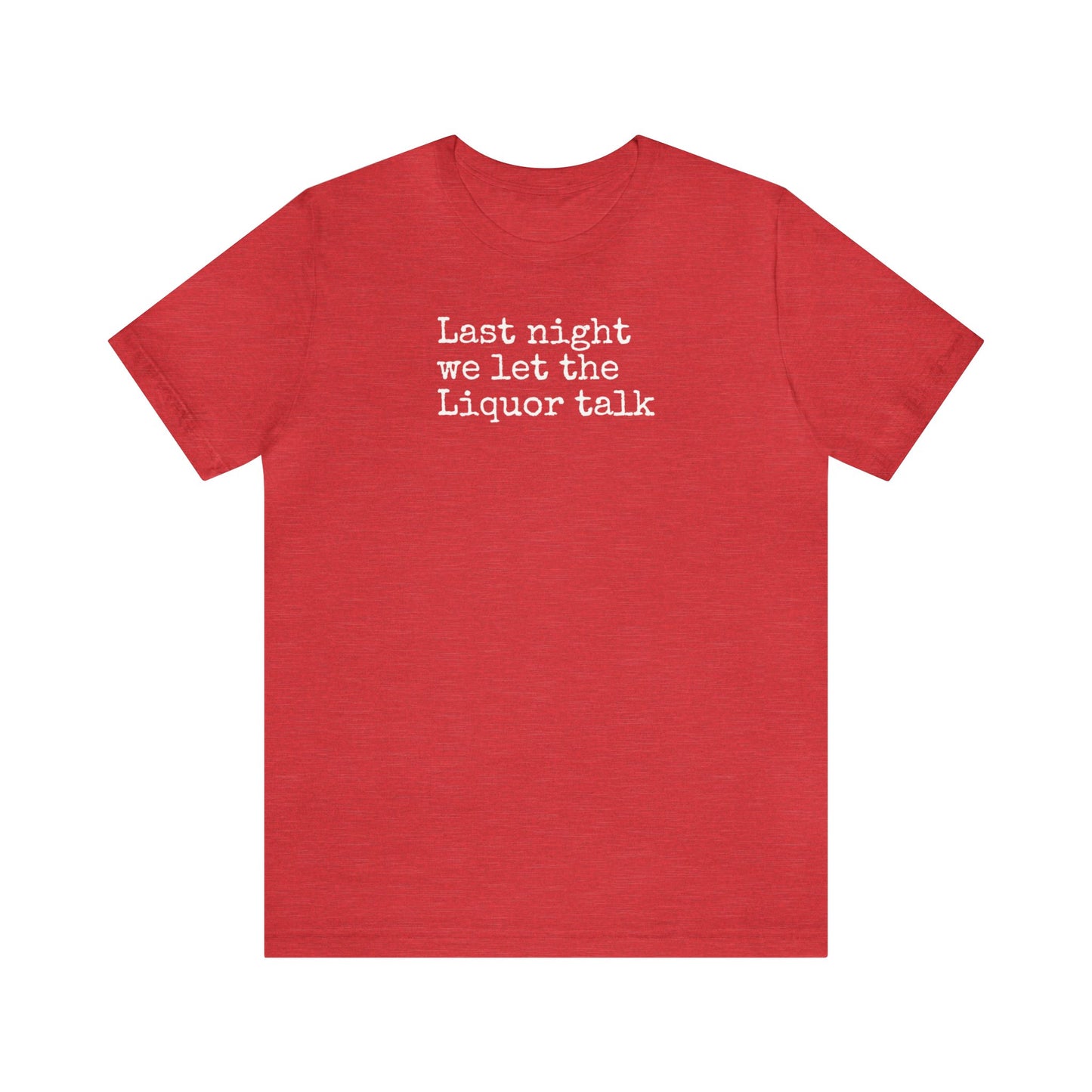 Last night we let the Liquor talk Shirt, Theo Von, Drinking Shirt, Elevator Baby, Theo Von Shirt, Funny, Rat King, Gang Gang, Comedy T