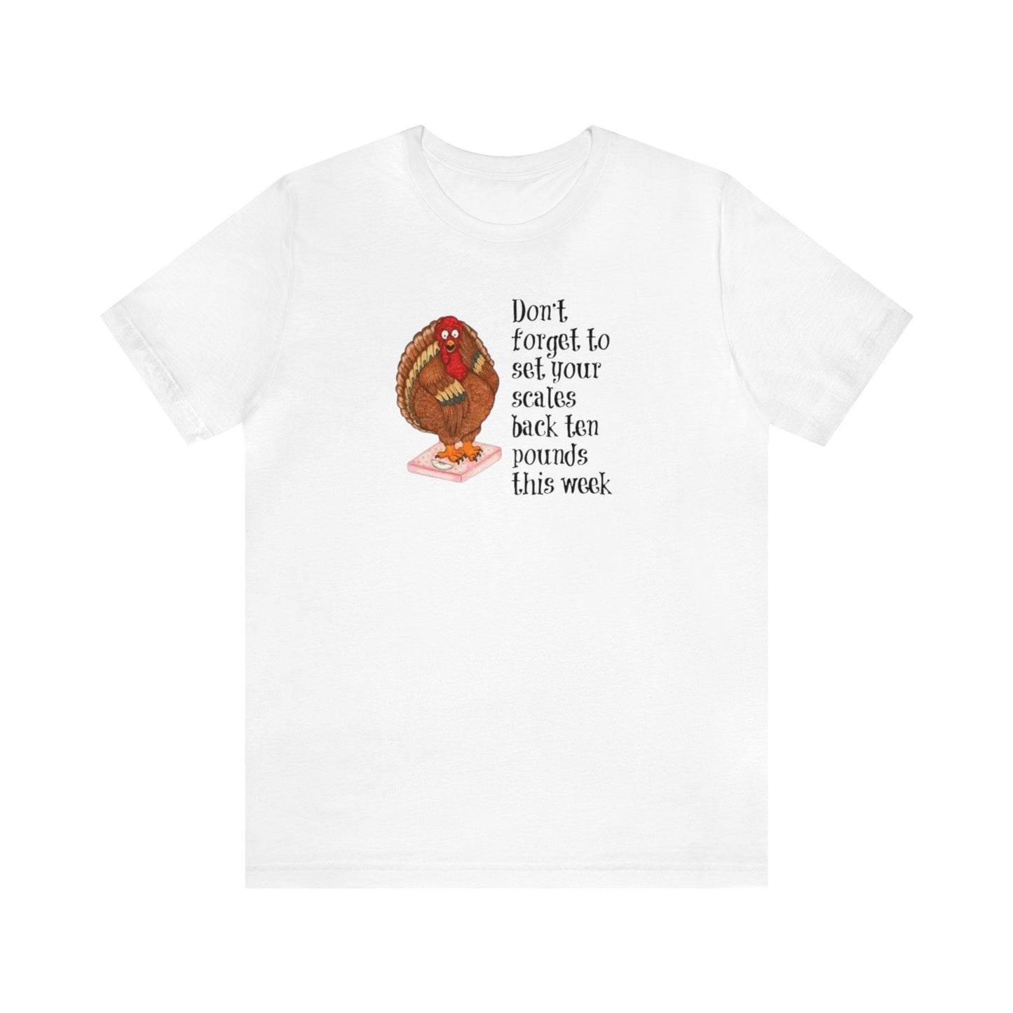 Don't Forget To Set Your Scale Back 10 Pounds This Week Shirt, Funny Thanksgiving Shirt, Turkey On A Scale Shirt, Thanksgiving Shirt, Fall T