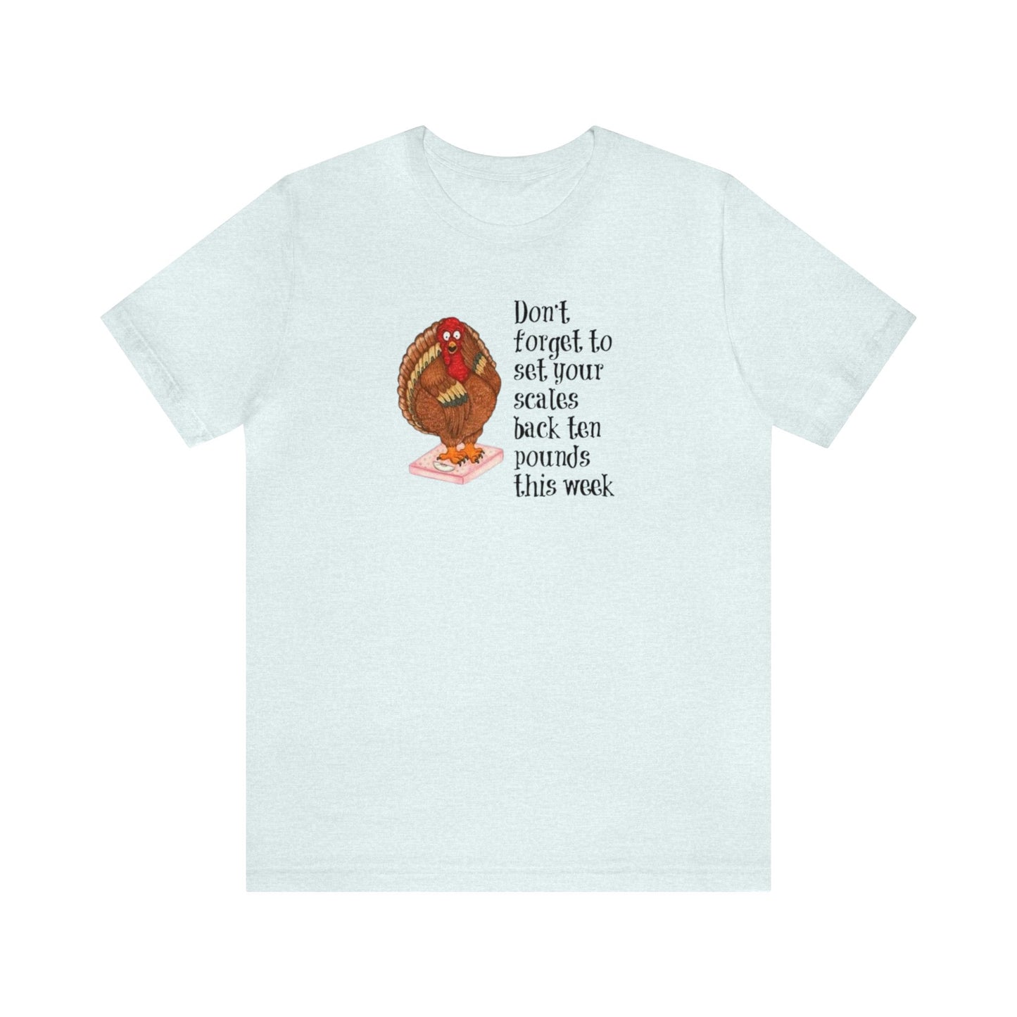 Don't Forget To Set Your Scale Back 10 Pounds This Week Shirt, Funny Thanksgiving Shirt, Turkey On A Scale Shirt, Thanksgiving Shirt, Fall T