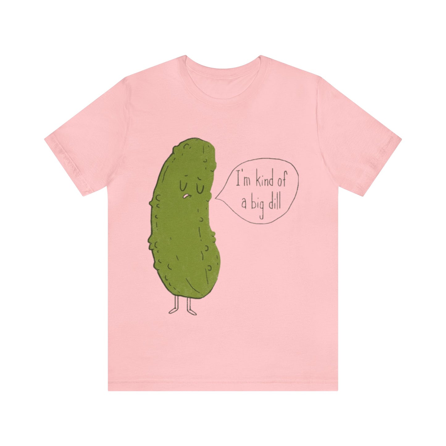I'm Kind of a Big Dill Shirt, Funny Pickle Shirt, Vegetable Shirt, Funny Shirt, Novelty Shirt, Pickle Shirt, Food Pun, Funny Gift, Pickle T
