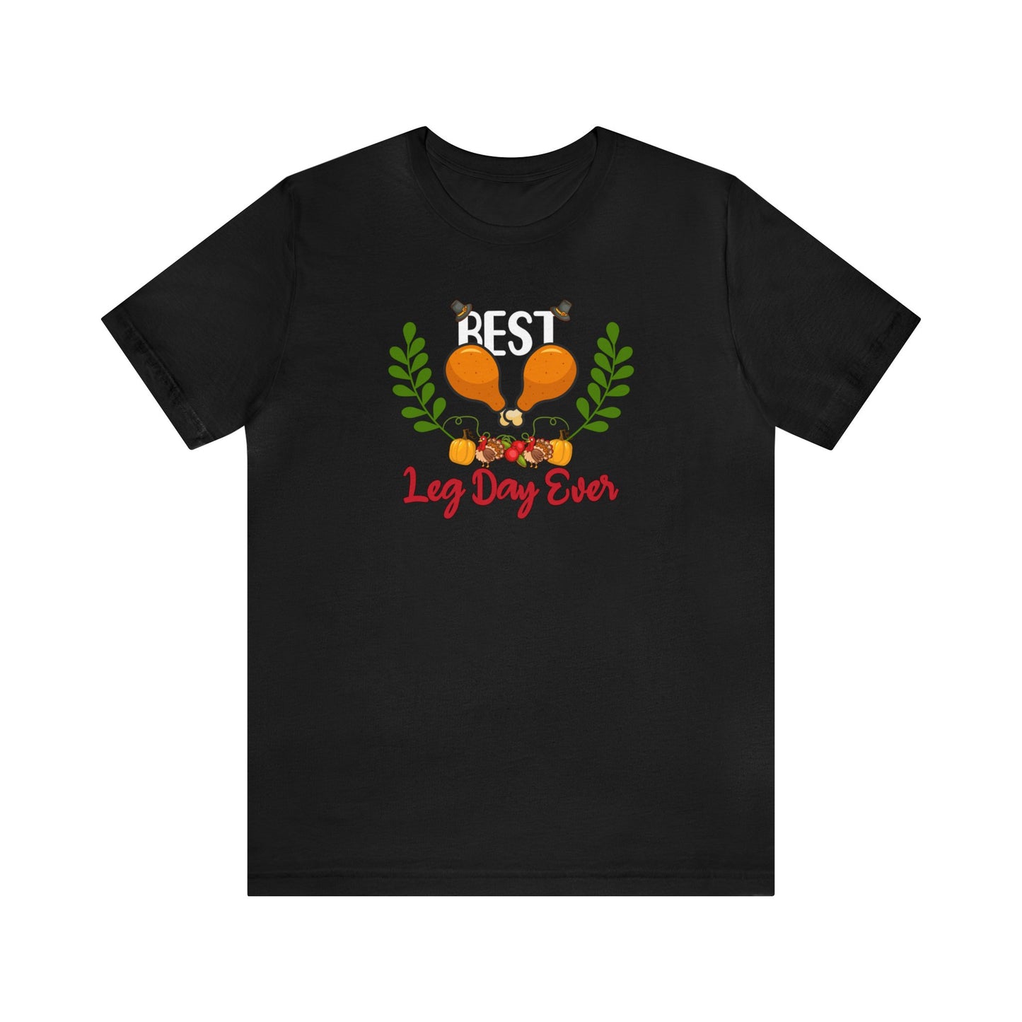 Best Leg Day Ever Shirt, Turkey Leg Shirt, Gym Shirt, Thanksgiving Shirt, Leg Day Shirt, Workout Fall Shirt, Autumn Shirt, Fitness Gym Shirt