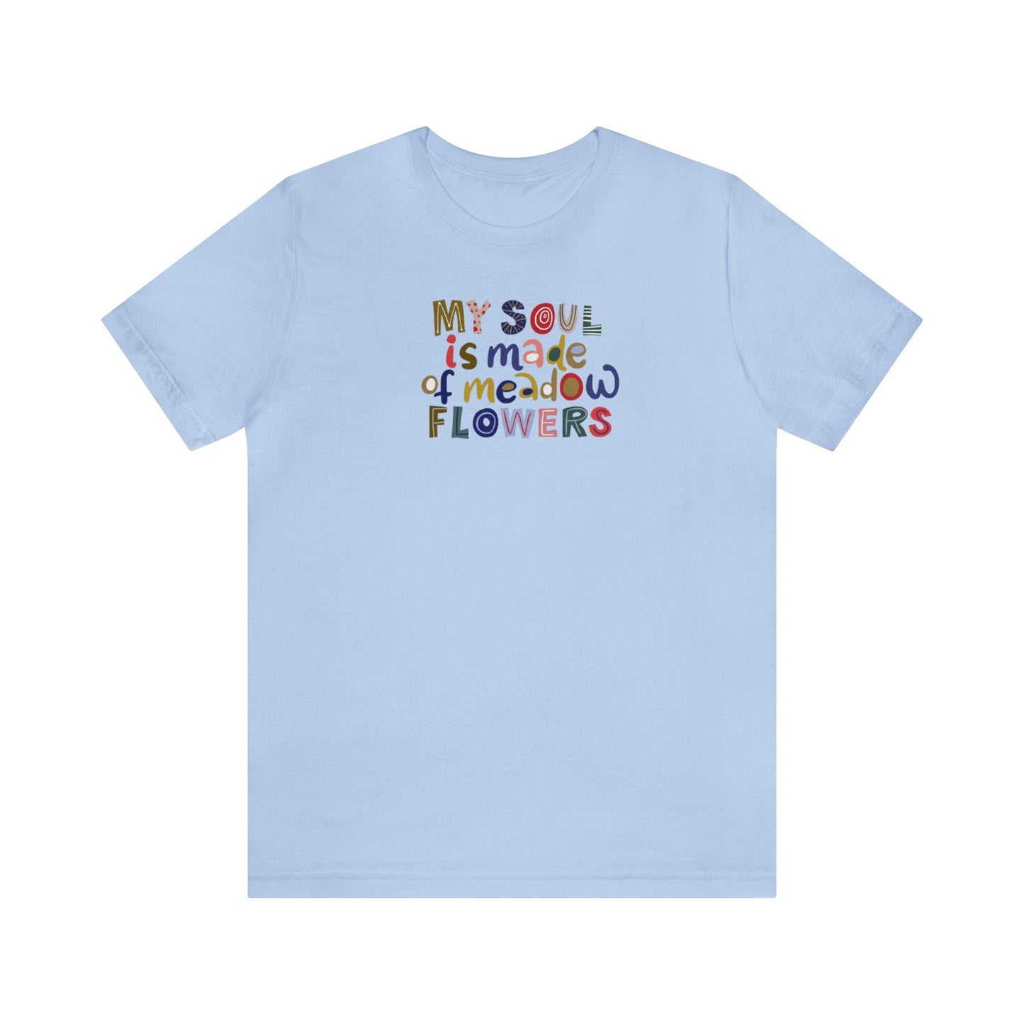 My Soul Is Made Of Meadow Flowers Shirt, Wildflower Shirt, Floral, Nature, Flower T-Shirt, Botanical Shirt, Plant Lover Shirt, Floral Shirt