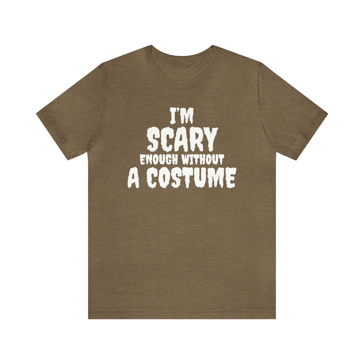 I'm Scary Enough Without A Costume Shirt, Halloween Shirt, Funny Halloween Shirt, Halloween Lover Shirt, Halloween Costume Shirt, Spooky Tee