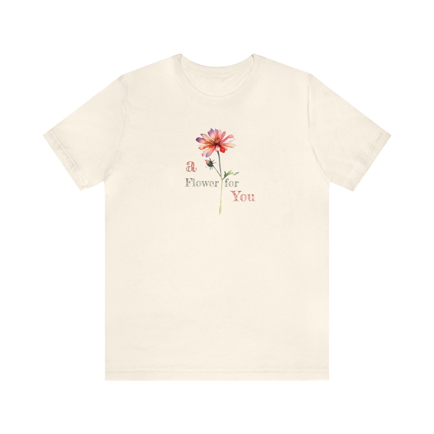a Flower for You, Wildflower T-Shirt, Flower Shirt, Plant Lover Shirt, Floral Shirt, Wildflower, Womens Gift, Gift for Her, Girlfriend Gift
