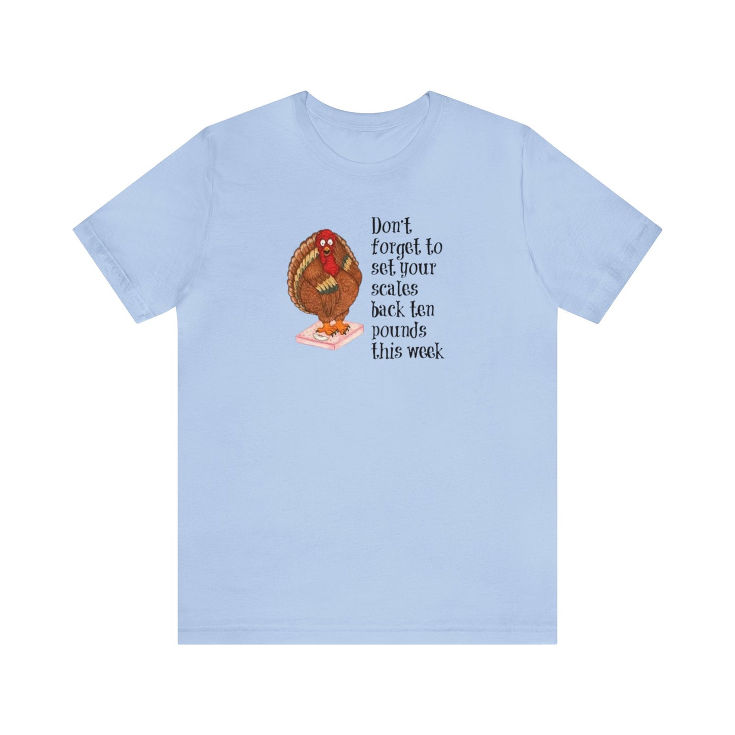 Don't Forget To Set Your Scale Back 10 Pounds This Week Shirt, Funny Thanksgiving Shirt, Turkey On A Scale Shirt, Thanksgiving Shirt, Fall T