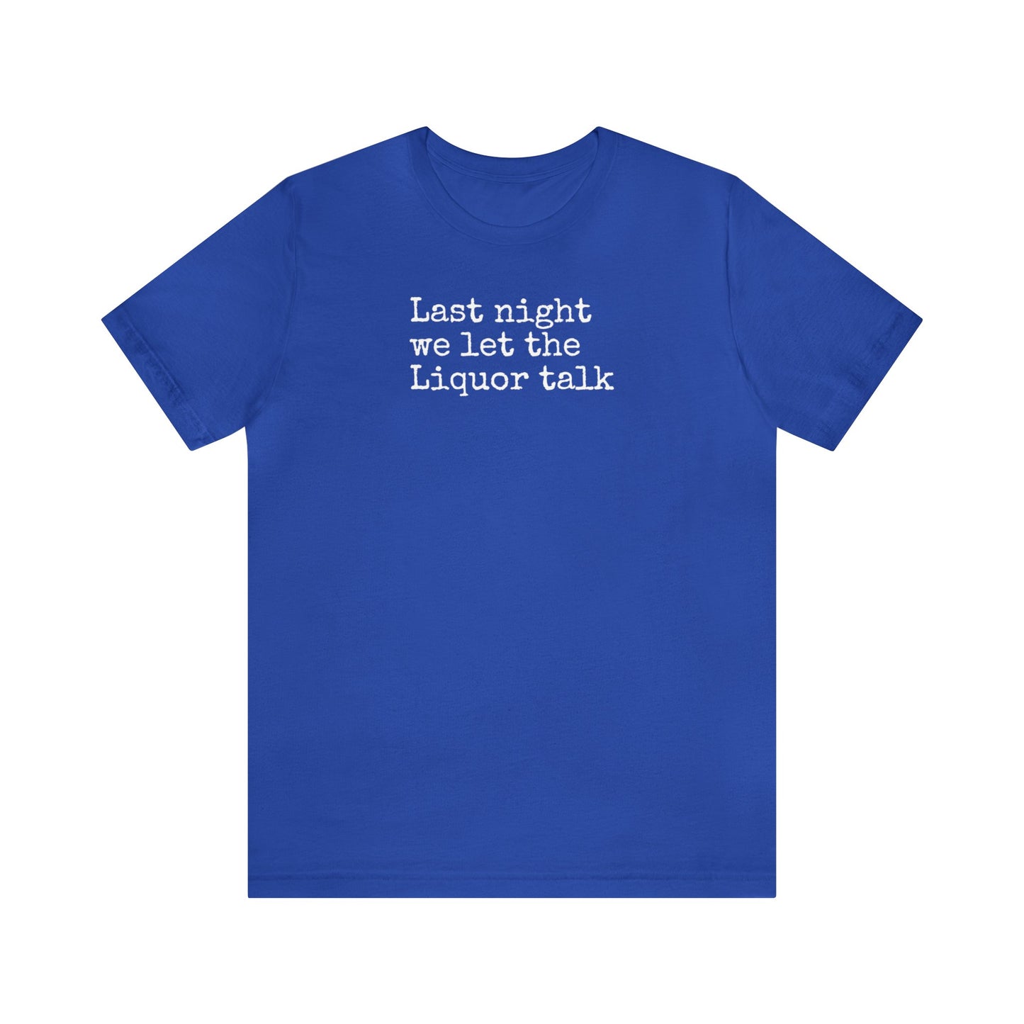Last night we let the Liquor talk Shirt, Theo Von, Drinking Shirt, Elevator Baby, Theo Von Shirt, Funny, Rat King, Gang Gang, Comedy T