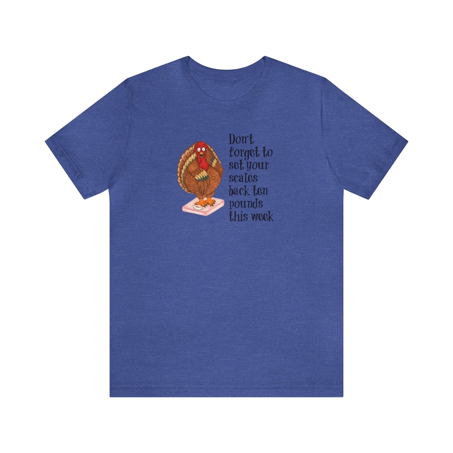Don't Forget To Set Your Scale Back 10 Pounds This Week Shirt, Funny Thanksgiving Shirt, Turkey On A Scale Shirt, Thanksgiving Shirt, Fall T