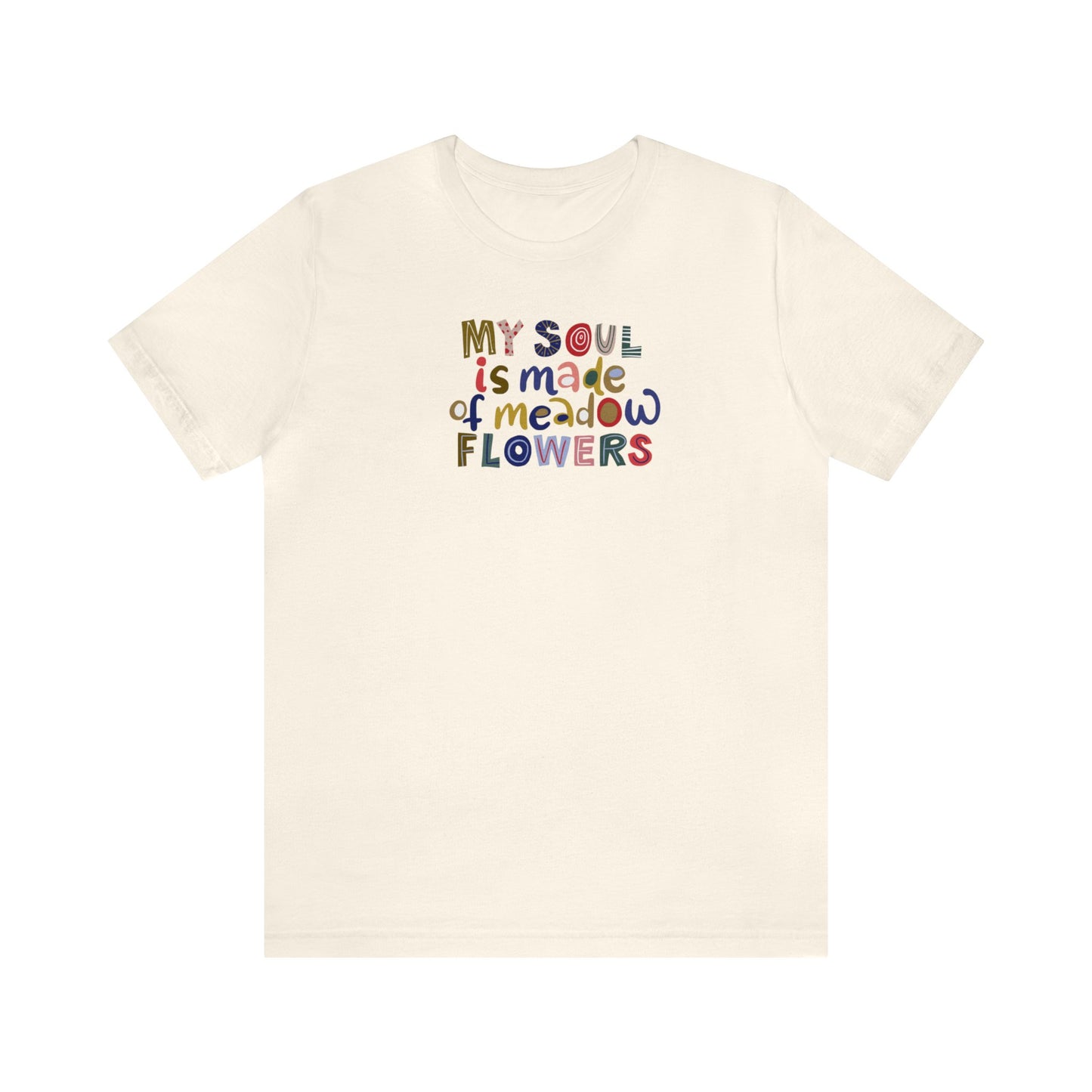 My Soul Is Made Of Meadow Flowers Shirt, Wildflower Shirt, Floral, Nature, Flower T-Shirt, Botanical Shirt, Plant Lover Shirt, Floral Shirt