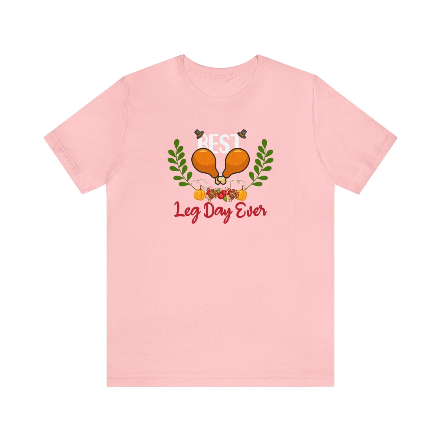 Best Leg Day Ever Shirt, Turkey Leg Shirt, Gym Shirt, Thanksgiving Shirt, Leg Day Shirt, Workout Fall Shirt, Autumn Shirt, Fitness Gym Shirt