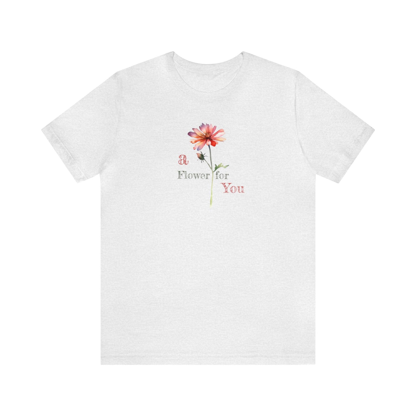 a Flower for You, Wildflower T-Shirt, Flower Shirt, Plant Lover Shirt, Floral Shirt, Wildflower, Womens Gift, Gift for Her, Girlfriend Gift