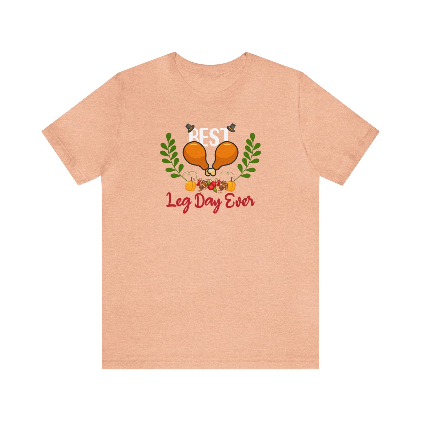 Best Leg Day Ever Shirt, Turkey Leg Shirt, Gym Shirt, Thanksgiving Shirt, Leg Day Shirt, Workout Fall Shirt, Autumn Shirt, Fitness Gym Shirt
