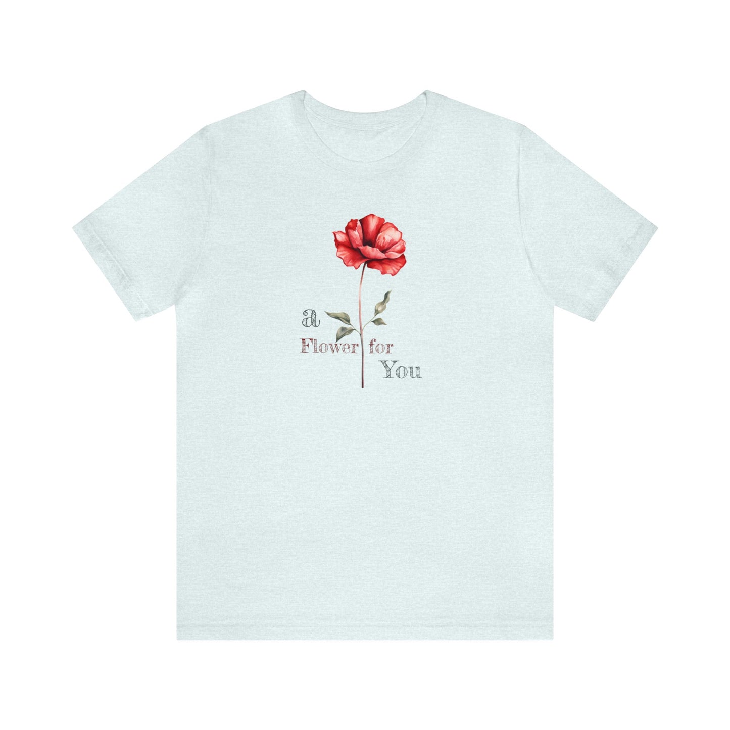 a Flower for You, Wildflower T-Shirt, Flower Shirt, Plant Lover Shirt, Floral Shirt, Wildflower, Womens Gift, Gift for Her, Girlfriend Gift