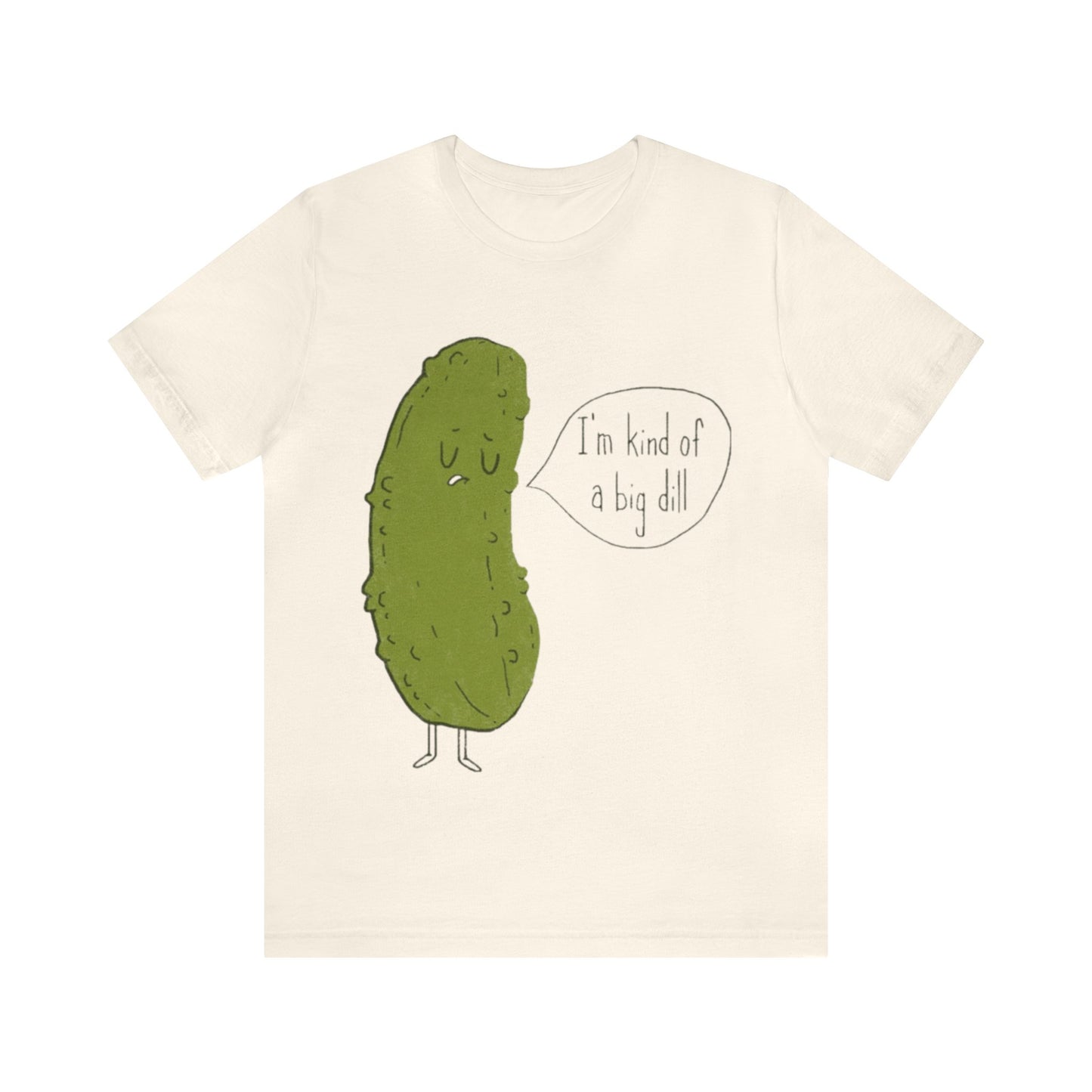 I'm Kind of a Big Dill Shirt, Funny Pickle Shirt, Vegetable Shirt, Funny Shirt, Novelty Shirt, Pickle Shirt, Food Pun, Funny Gift, Pickle T