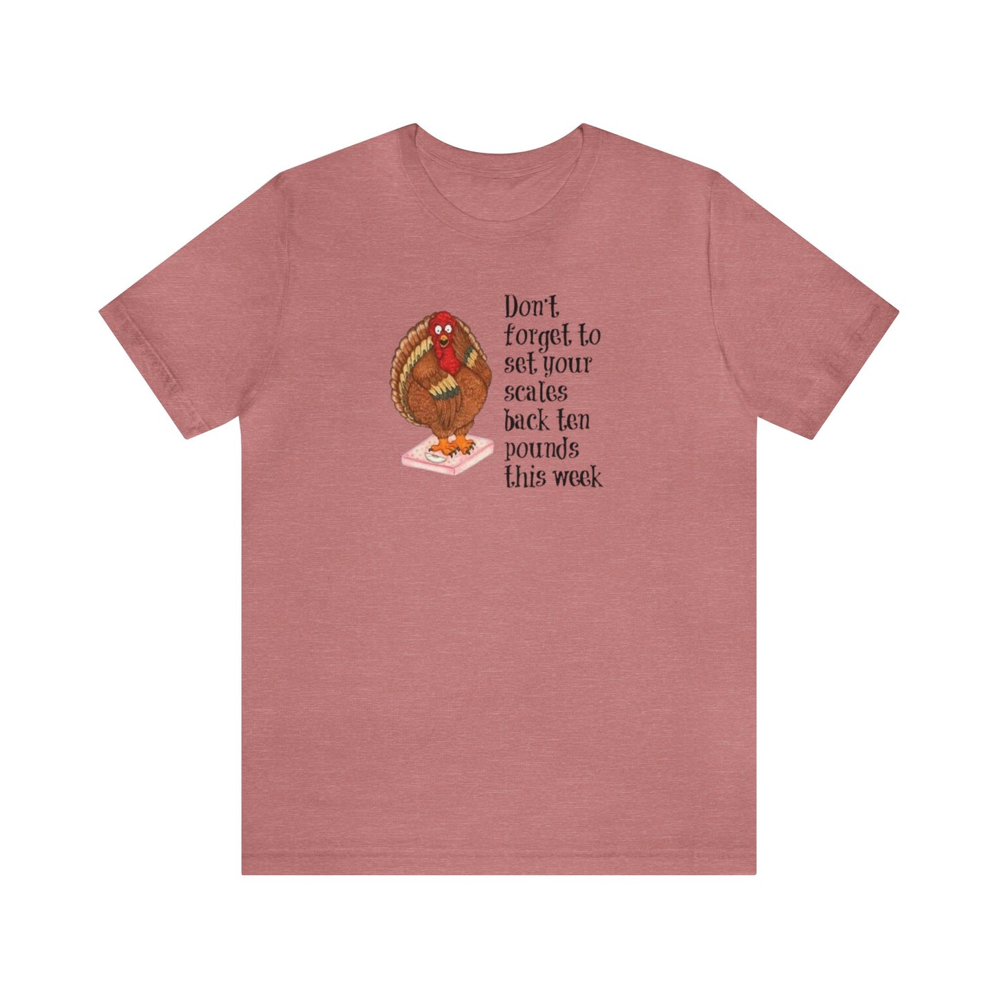 Don't Forget To Set Your Scale Back 10 Pounds This Week Shirt, Funny Thanksgiving Shirt, Turkey On A Scale Shirt, Thanksgiving Shirt, Fall T