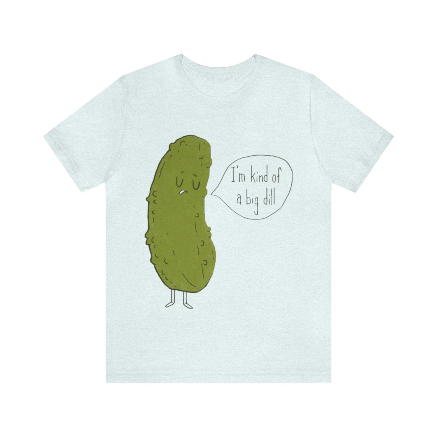 I'm Kind of a Big Dill Shirt, Funny Pickle Shirt, Vegetable Shirt, Funny Shirt, Novelty Shirt, Pickle Shirt, Food Pun, Funny Gift, Pickle T