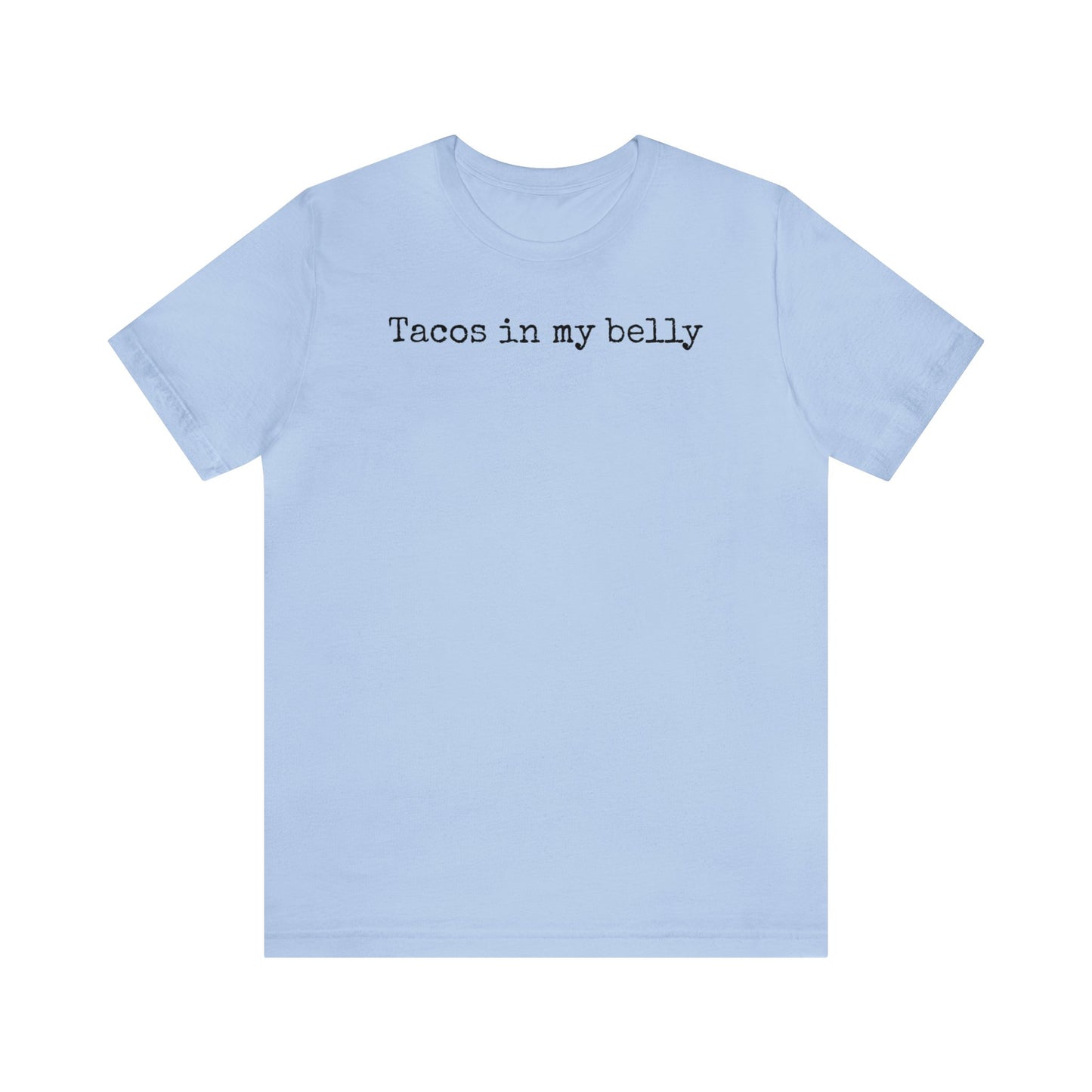 Tacos in my Belly, Mexican food shirt, I love Tacos, Taco Lover, Funny Taco Shirt, Funny T Shirt, Food Shirt, Mens Shirt, Womens Shirt, Taco