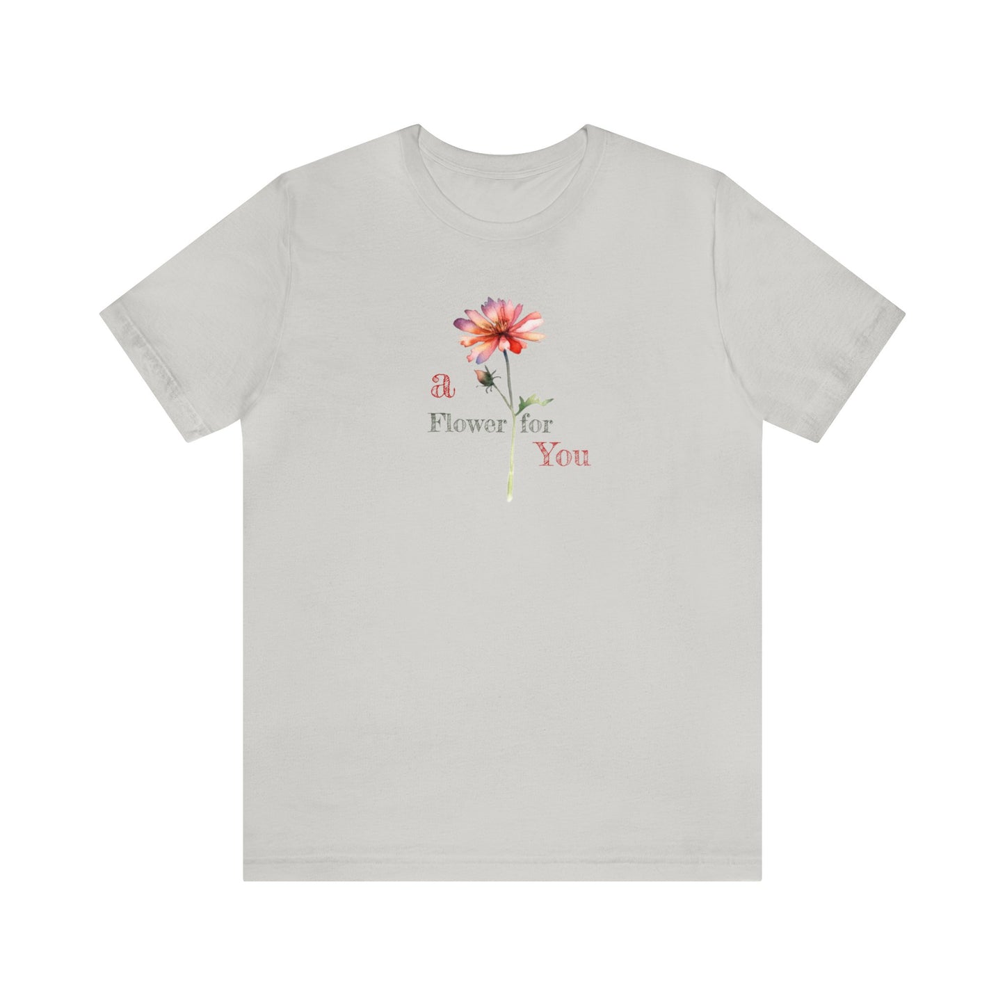 a Flower for You, Wildflower T-Shirt, Flower Shirt, Plant Lover Shirt, Floral Shirt, Wildflower, Womens Gift, Gift for Her, Girlfriend Gift