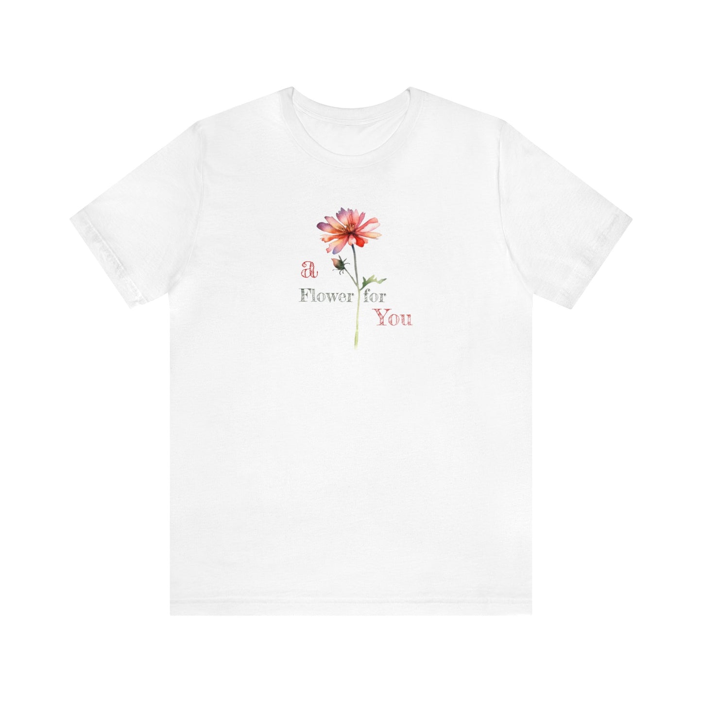 a Flower for You, Wildflower T-Shirt, Flower Shirt, Plant Lover Shirt, Floral Shirt, Wildflower, Womens Gift, Gift for Her, Girlfriend Gift