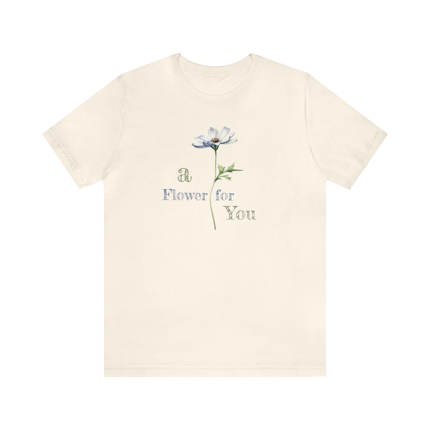 a Flower for You, Wildflower T-Shirt, Flower Shirt, Plant Lover Shirt, Floral Shirt, Wildflower, Womens Gift, Gift for Her, Girlfriend Gift