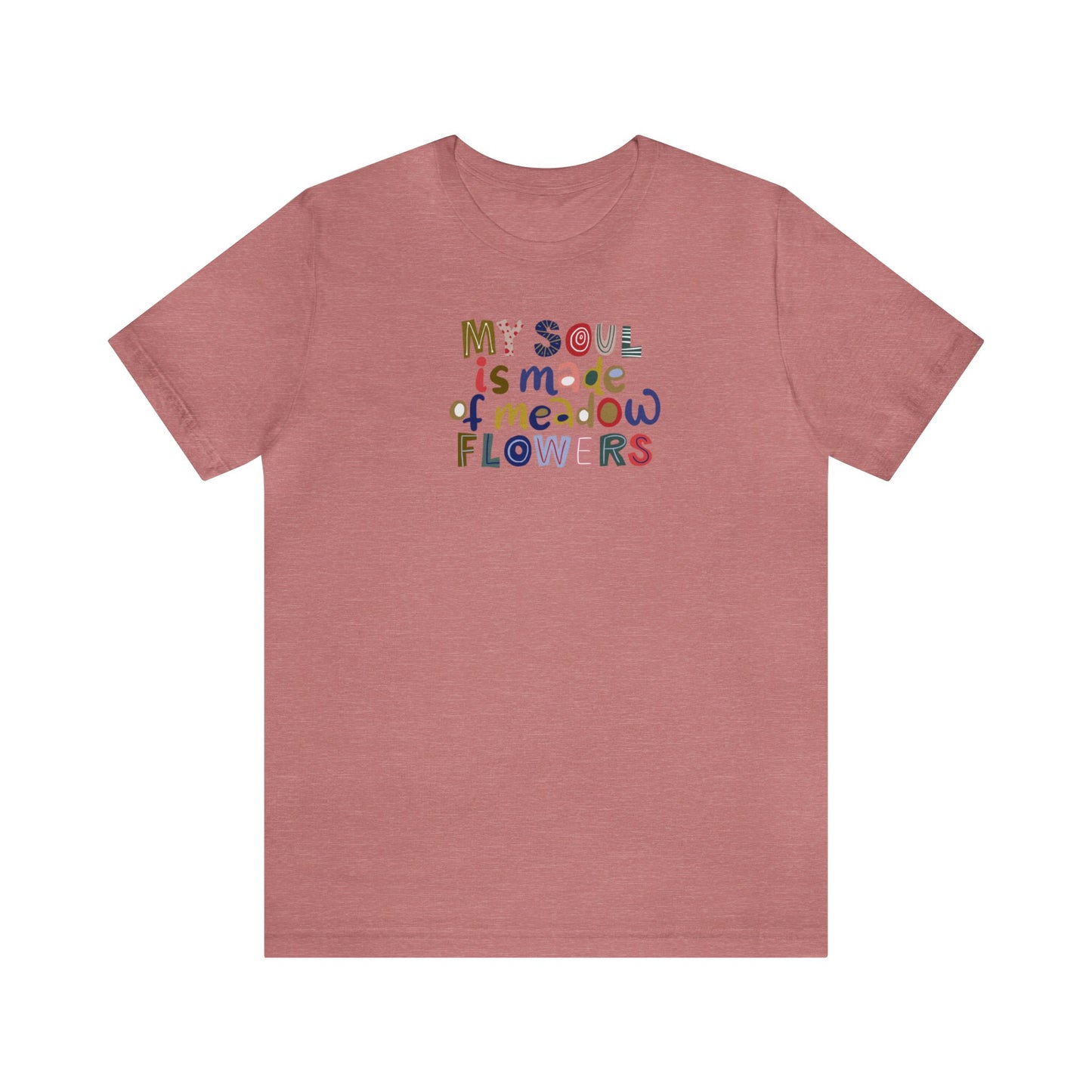 My Soul Is Made Of Meadow Flowers Shirt, Wildflower Shirt, Floral, Nature, Flower T-Shirt, Botanical Shirt, Plant Lover Shirt, Floral Shirt