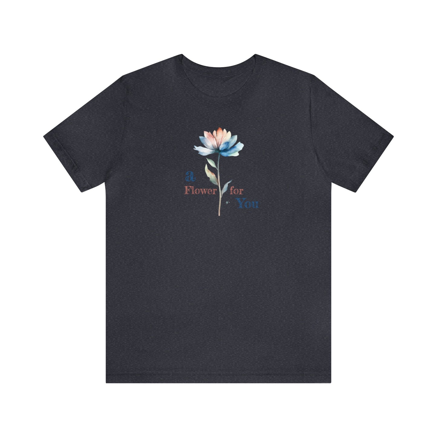 a Flower for You, Wildflower T-Shirt, Flower Shirt, Plant Lover Shirt, Floral Shirt, Wildflower, Womens Gift, Gift for Her, Girlfriend Gift