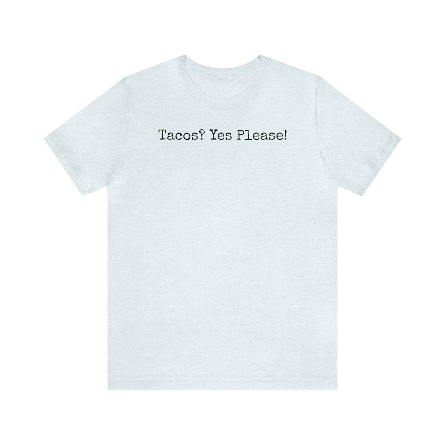 Tacos Yes Please, Mexican food shirt, I love Tacos, Taco Lover, Funny Taco Shirt, Funny T Shirt, Food Shirt, Mens Shirt, Womens Shirt, Tacos