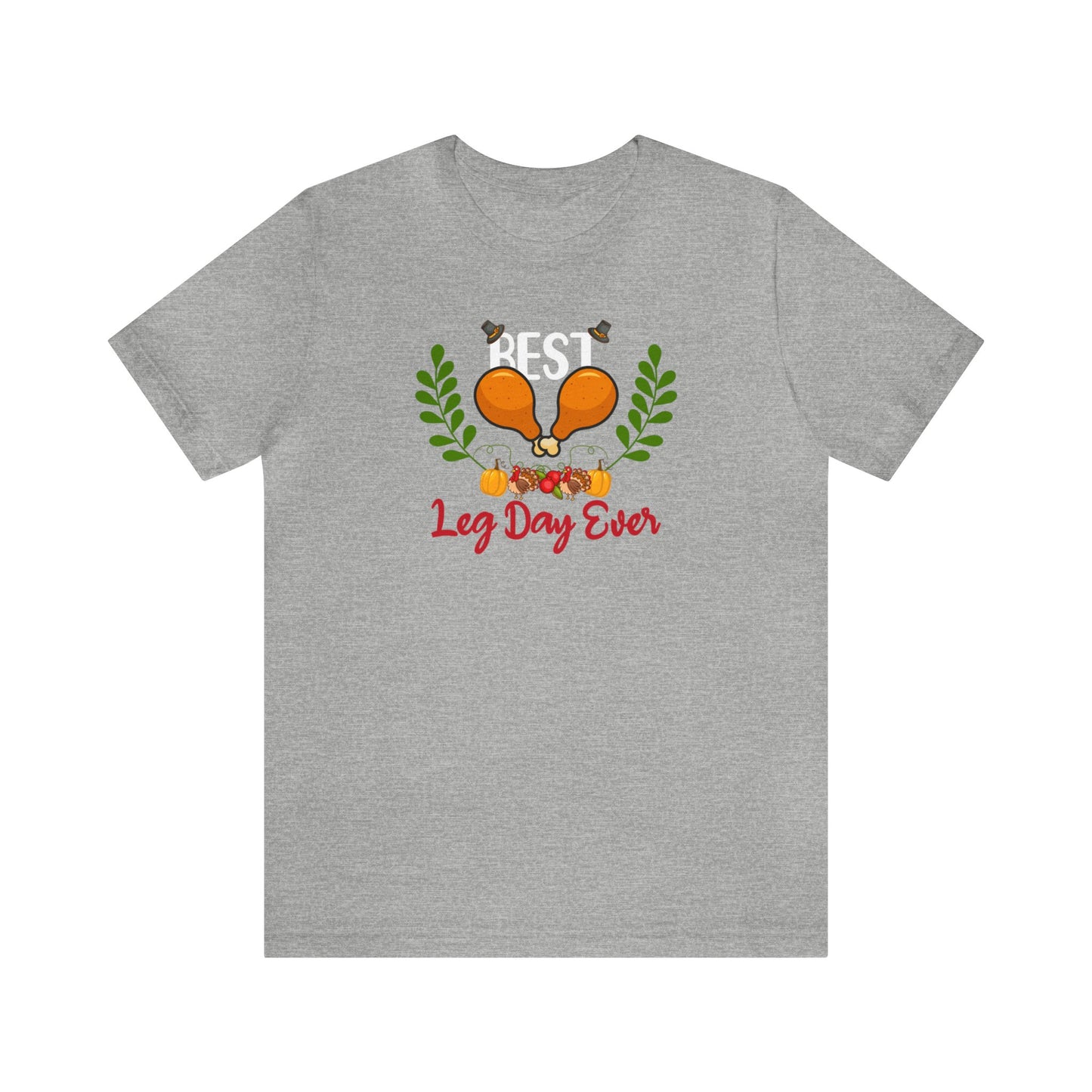 Best Leg Day Ever Shirt, Turkey Leg Shirt, Gym Shirt, Thanksgiving Shirt, Leg Day Shirt, Workout Fall Shirt, Autumn Shirt, Fitness Gym Shirt