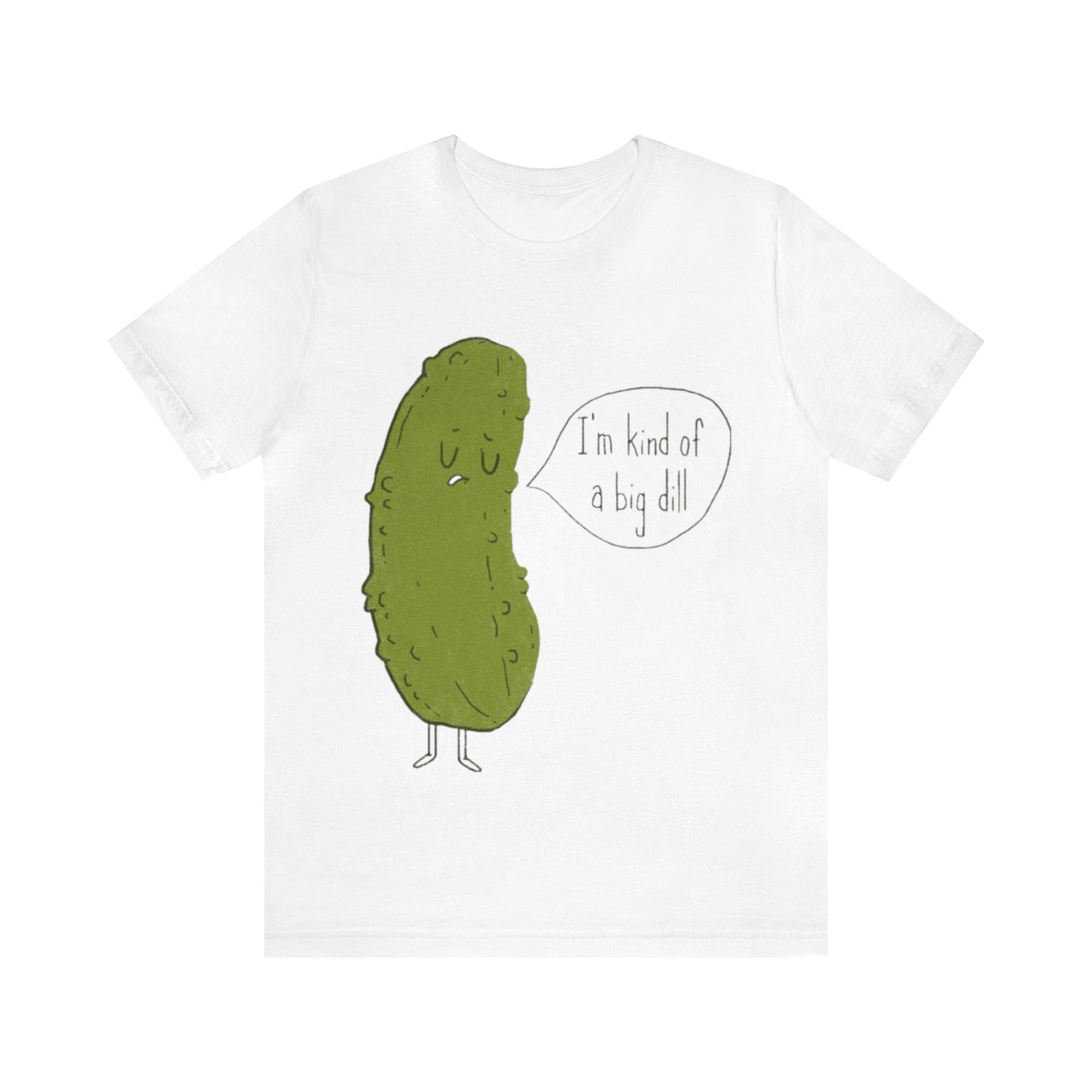 I'm Kind of a Big Dill Shirt, Funny Pickle Shirt, Vegetable Shirt, Funny Shirt, Novelty Shirt, Pickle Shirt, Food Pun, Funny Gift, Pickle T