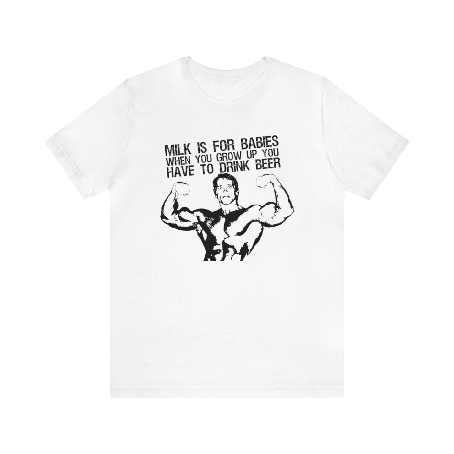 Milk Is For Babies When You Grow Up You Have To Drink Beer Shirt, Arnold Schwarzenegger Quote Shirt, Funny Arnold Schwarzenegger Shirt
