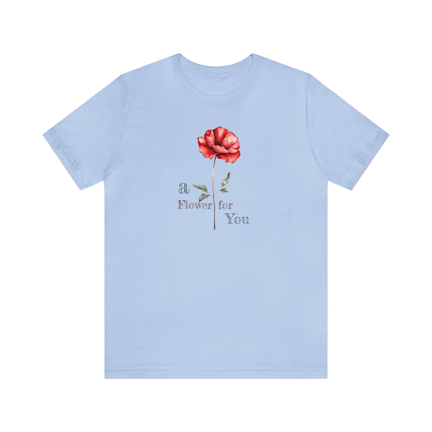 a Flower for You, Wildflower T-Shirt, Flower Shirt, Plant Lover Shirt, Floral Shirt, Wildflower, Womens Gift, Gift for Her, Girlfriend Gift