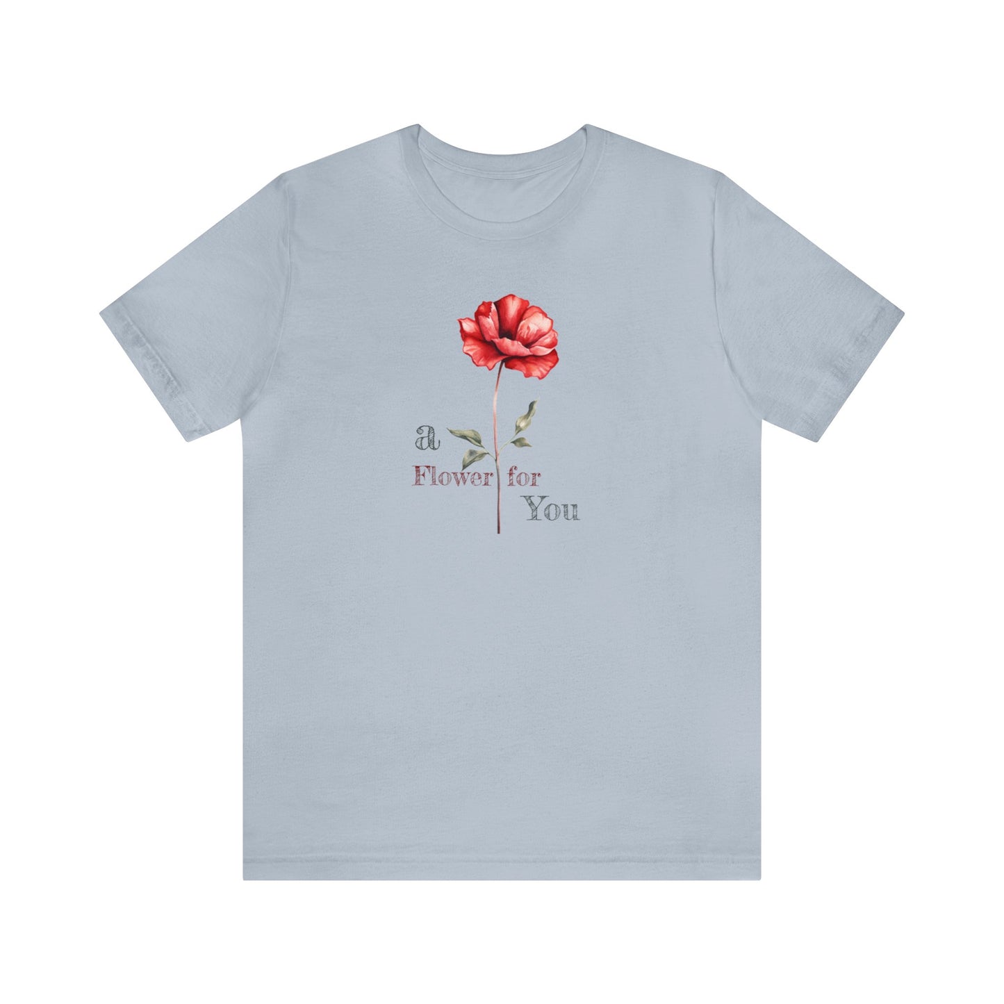 a Flower for You, Wildflower T-Shirt, Flower Shirt, Plant Lover Shirt, Floral Shirt, Wildflower, Womens Gift, Gift for Her, Girlfriend Gift