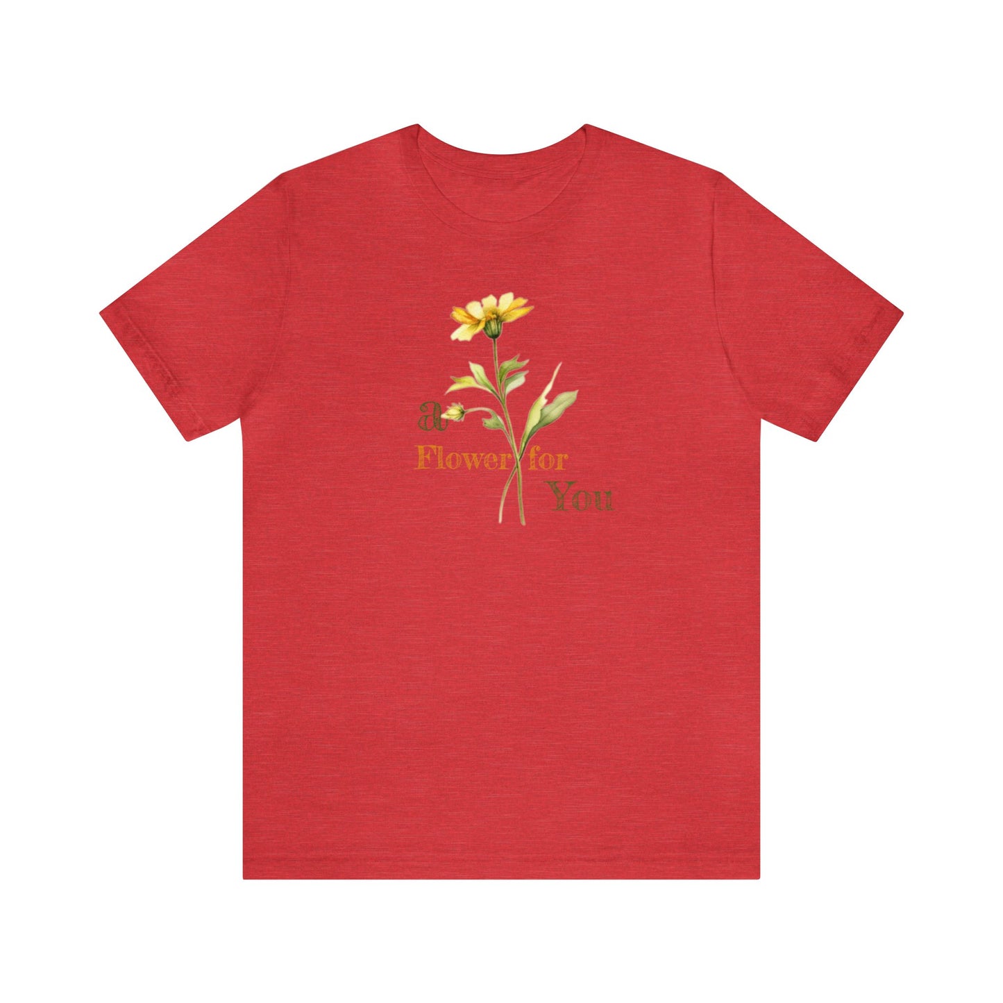 a Flower for You, Wildflower T-Shirt, Flower Shirt, Plant Lover Shirt, Floral Shirt, Wildflower, Womens Gift, Gift for Her, Girlfriend Gift