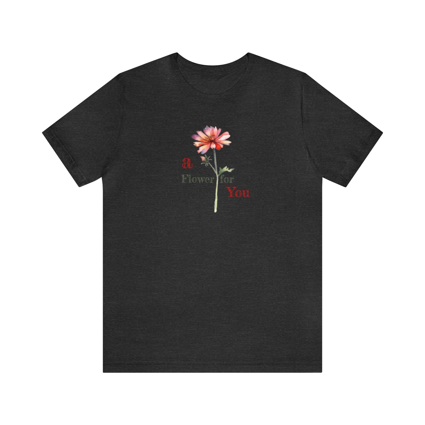 a Flower for You, Wildflower T-Shirt, Flower Shirt, Plant Lover Shirt, Floral Shirt, Wildflower, Womens Gift, Gift for Her, Girlfriend Gift