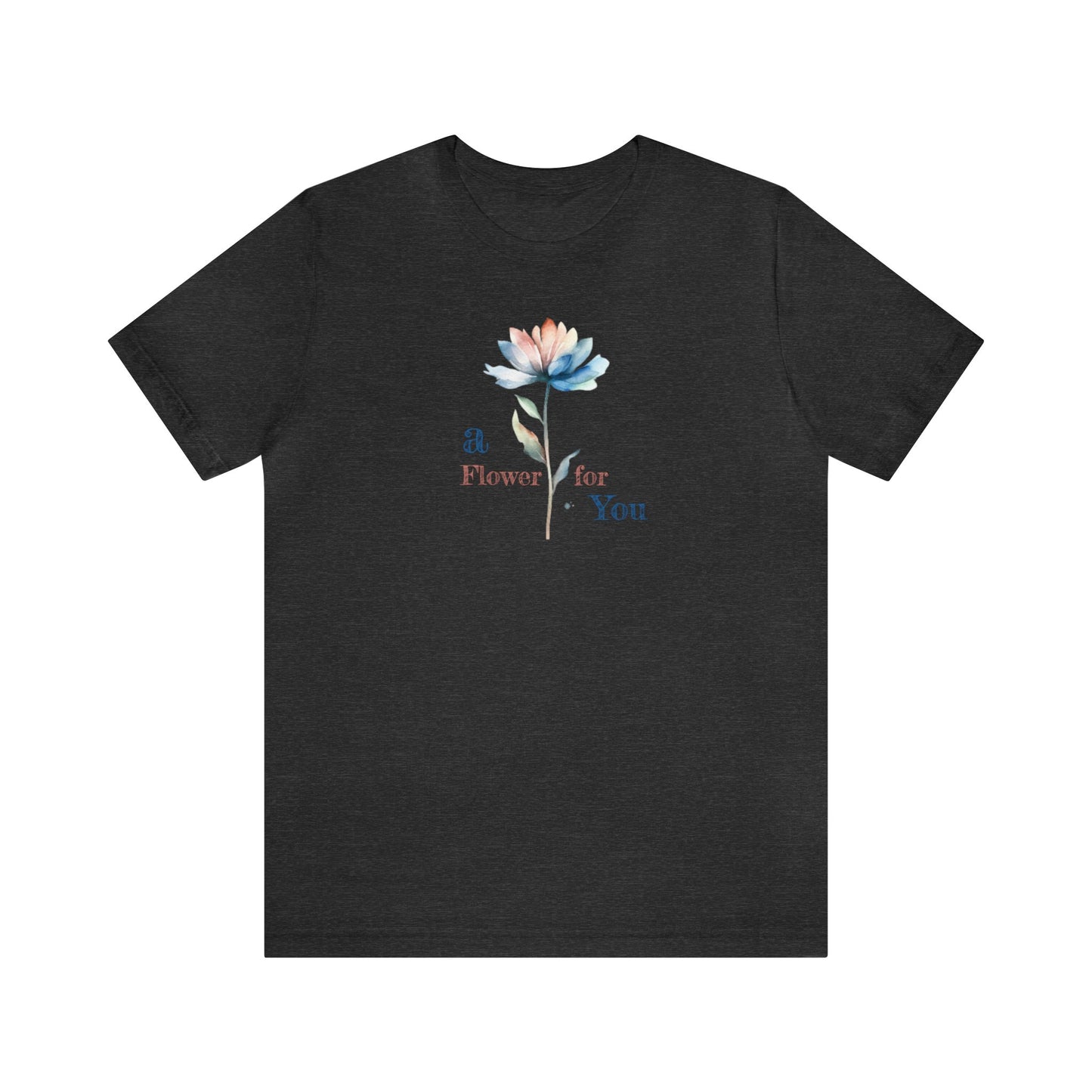 a Flower for You, Wildflower T-Shirt, Flower Shirt, Plant Lover Shirt, Floral Shirt, Wildflower, Womens Gift, Gift for Her, Girlfriend Gift