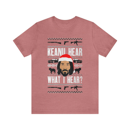 Keanu Hear What I Hear? Ugly Christmas Sweater, Funny Christmas Sweater, Holiday Sweater, Xmas, Funny Christmas, Funny Gift, Christmas Shirt