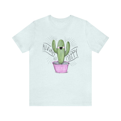 Always Be Happy Shirt, Cactus Print Tee, Womens Garden Shirt, Funny Cactus Tee, Motivational Shirt, Happy Shirt, Cactus Lover, Garden Shirt