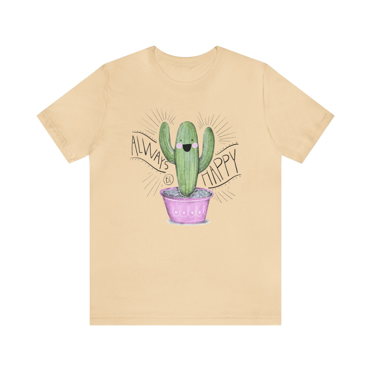 Always Be Happy Shirt, Cactus Print Tee, Womens Garden Shirt, Funny Cactus Tee, Motivational Shirt, Happy Shirt, Cactus Lover, Garden Shirt