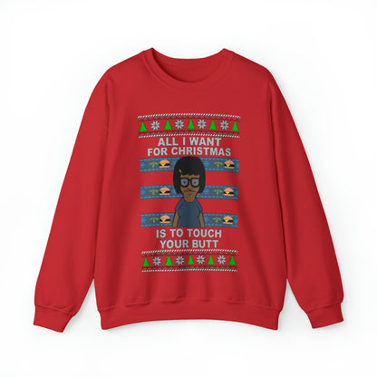 All I Want For Christmas Is To Touch Your Butt, Tina Belcher, Holiday, Ugly, Xmas, Funny Christmas, Funny Gift, Bob's Burgers, Sweatshirt